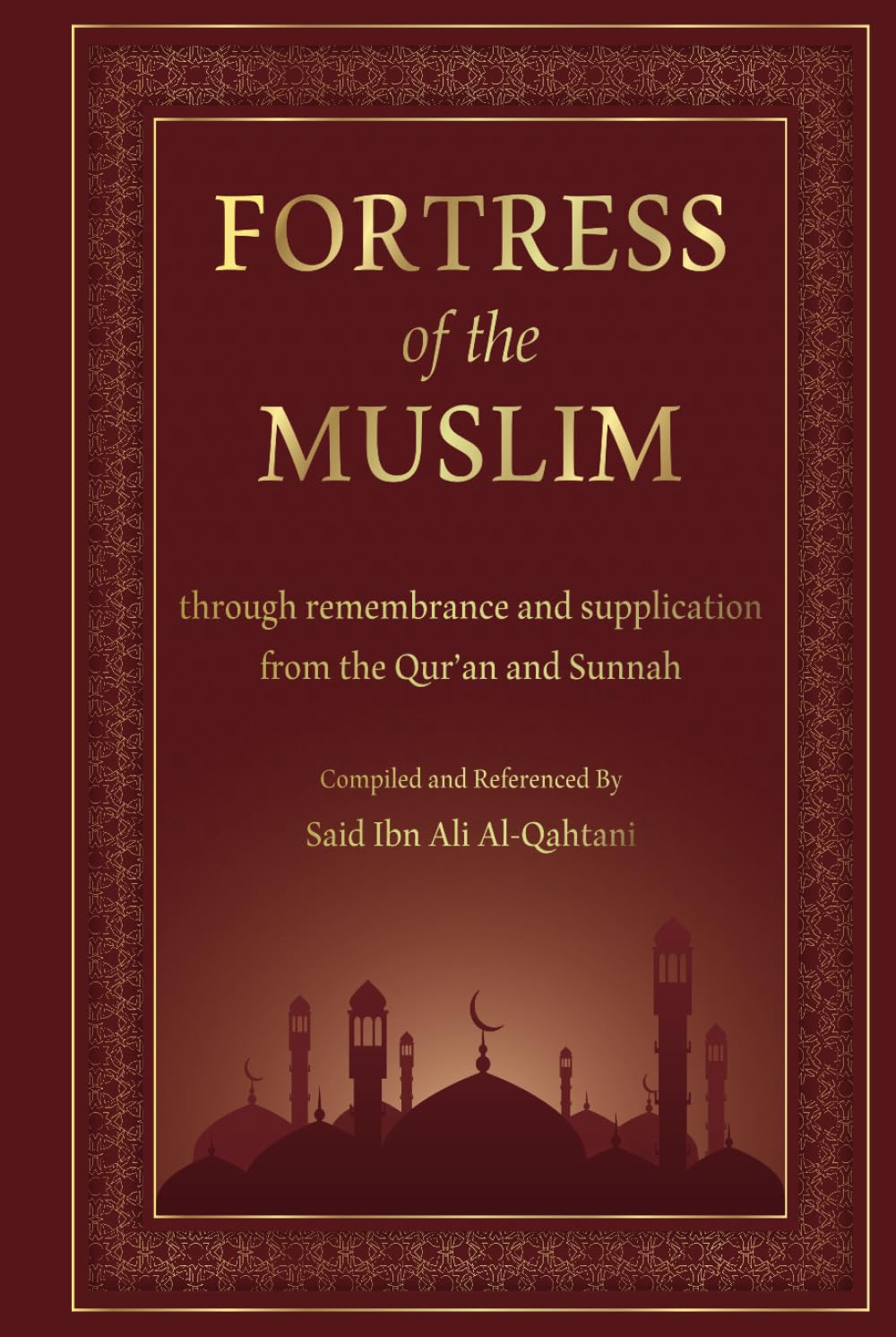 Fortification Of The Muslim: through remembrance and supplication from the Qur’an and Sunnah, Arabic - English Transliteration & Translation with ... Muslim, [Revised Version same as original]