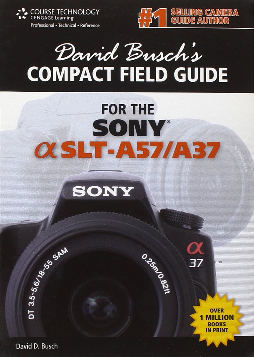 David Busch’s Compact Field Guide for the Sony Alpha SLT-A57/A37 (David Busch's Digital Photography Guides) Spiral-bound – October 11, 2012