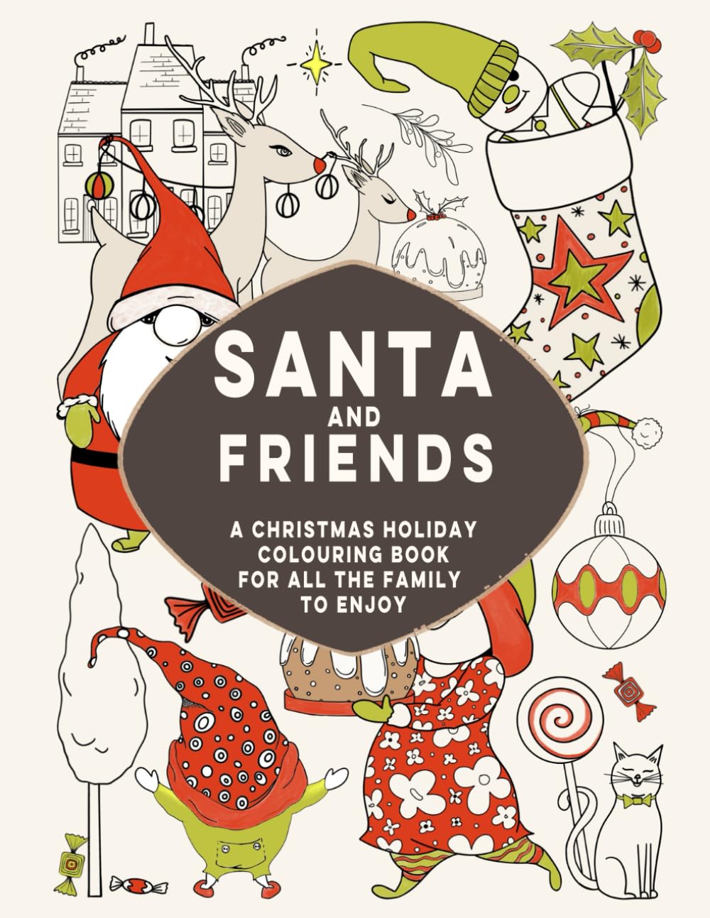 Santa and Friends: A Christmas Holiday Colouring Book for All The Family