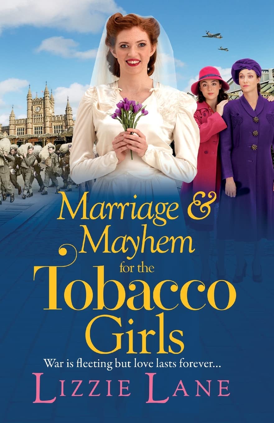 Marriage and Mayhem for the Tobacco Girls: The page-turning historical saga from Lizzie Lane