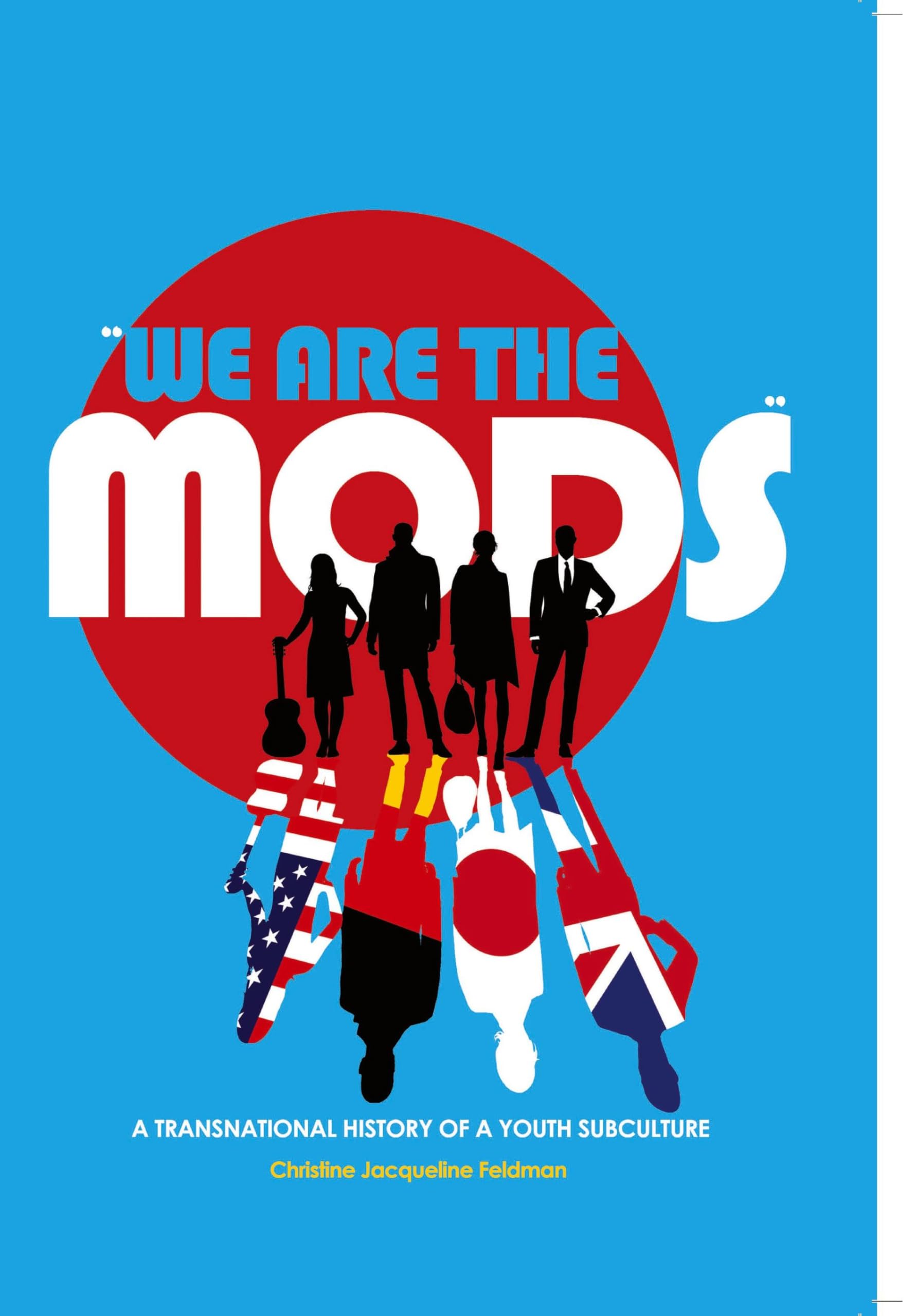 «We are the Mods»: A Transnational History of a Youth Subculture (Mediated Youth, Band 7)