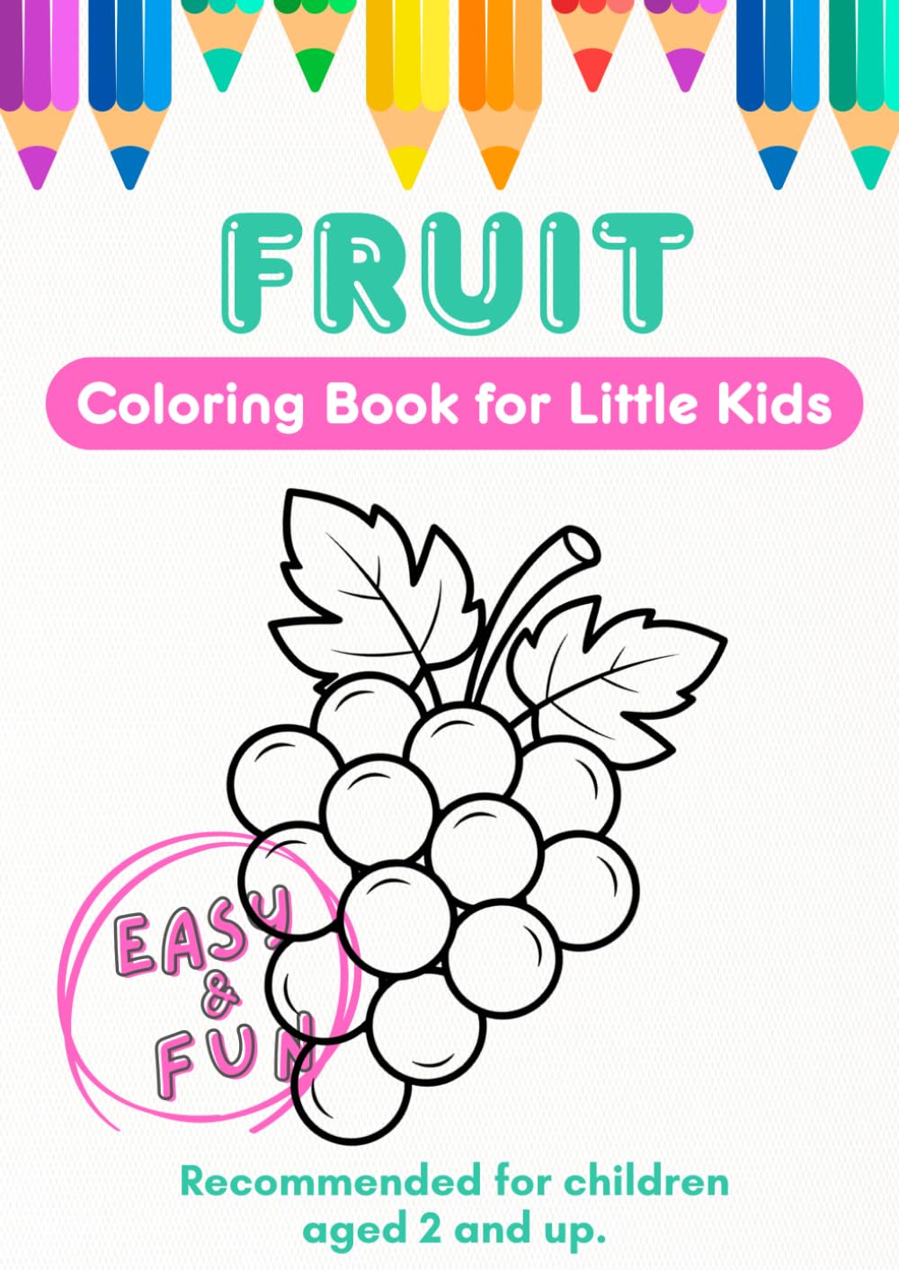 Easy & Fun Fruit Coloring Book for Little Kids – Big, Simple & Bold Designs (Ages 2–5): Cute and Easy Fruit Coloring Pages with Bold Outlines + Bonus Doodle Page