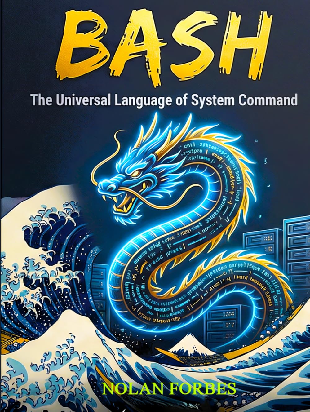 The Bash Dictionary of Computer Programming Language (The Aether Verge Collective Nolan Forbes)