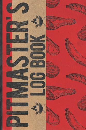 Pitmaster's Log Book: Pitmaster's Log Book To Take &amp; Track Barbecue Notes, Improve Skills &amp; Grilling The Perfect Meat - Meat Smoking Logbook - BBQ Journal - Gifts For Smoking Meat
