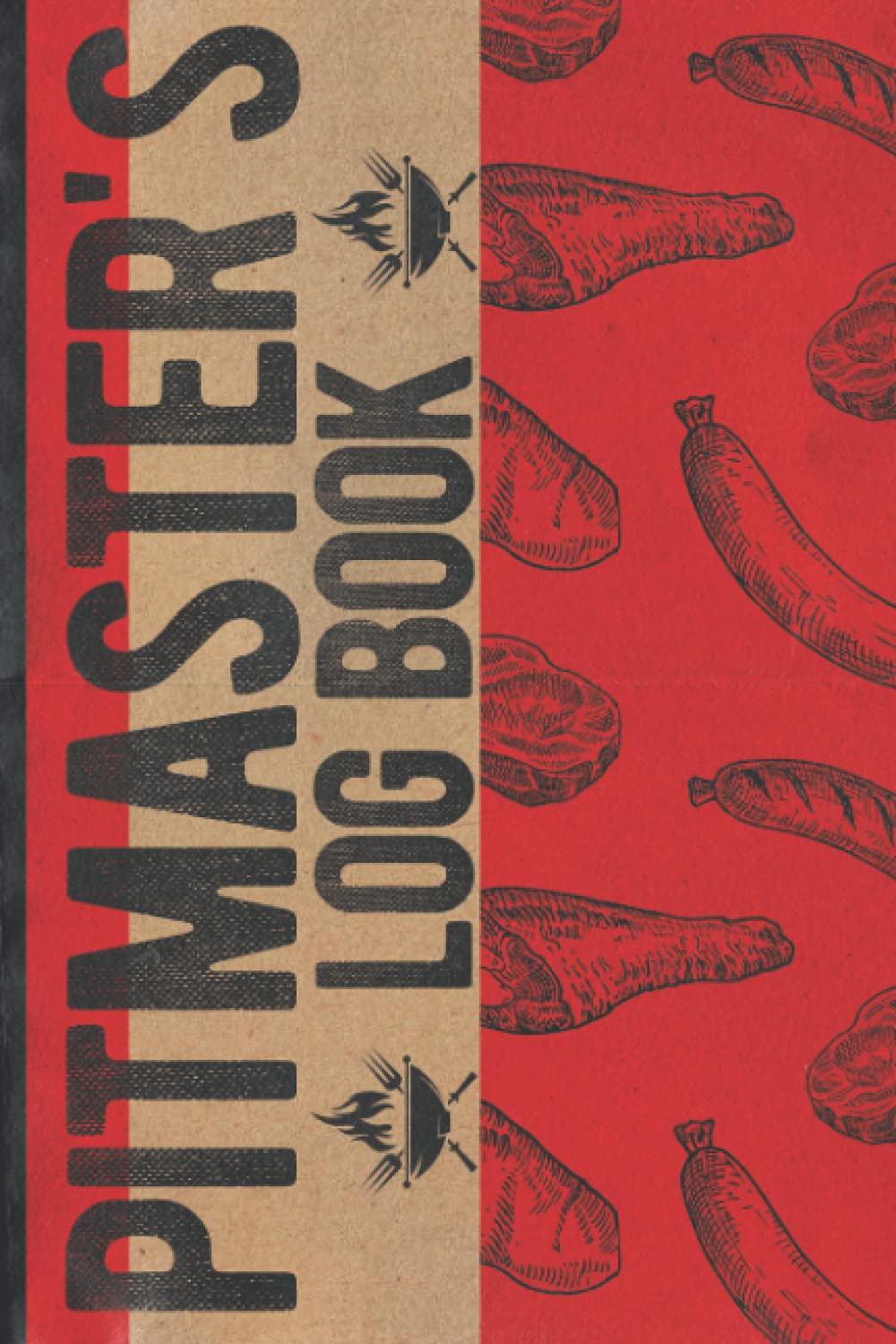 Pitmaster's Log Book: Pitmaster's Log Book To Take & Track Barbecue Notes, Improve Skills & Grilling The Perfect Meat - Meat Smoking Logbook - BBQ