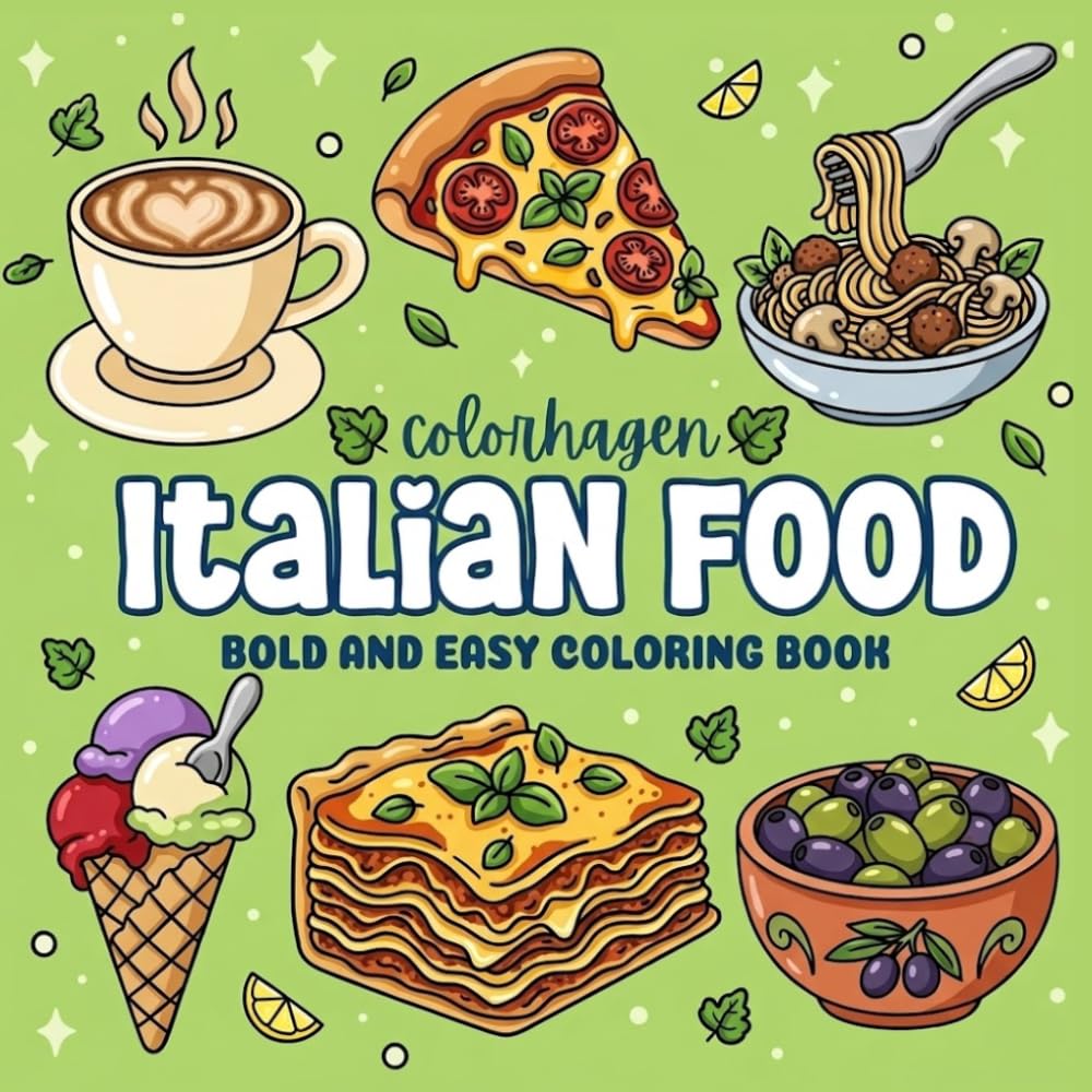 Italian Food Coloring Book: Bold & Easy Designs for Adults and Kids, Featuring a Variety of Simple Italian Dishes Made for a Relaxing Coloring Experience