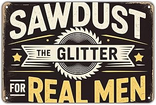 Sawdust The Glitter for Real Men tin sign, Vintage Woodworking Metal Sign print Aesthetic Room Decoration for Home Bedroom Kitchen Bar Coffee Bathroom Indoor Outdoor Wall Decor,8X12
