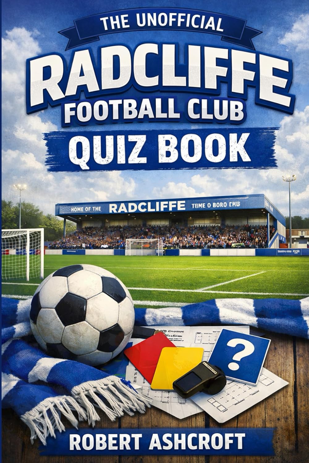 The Unofficial Radcliffe Football Club Quiz Book