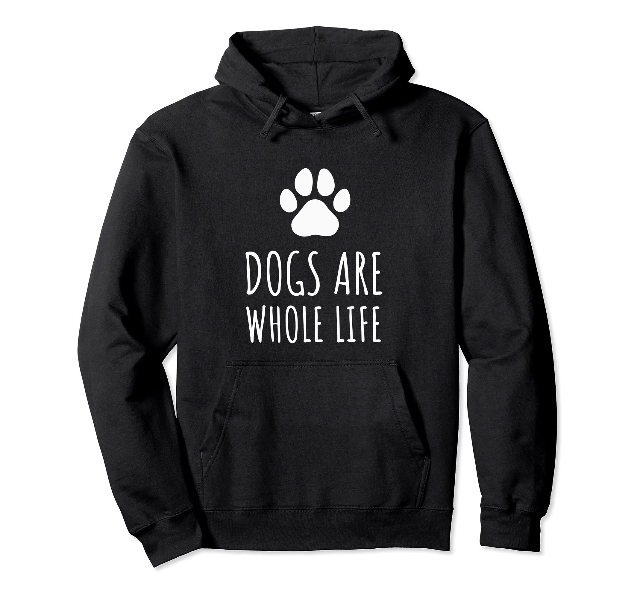 Dogs Are Whole Life - Paws Dog Owners Pullover Hoodie, Black