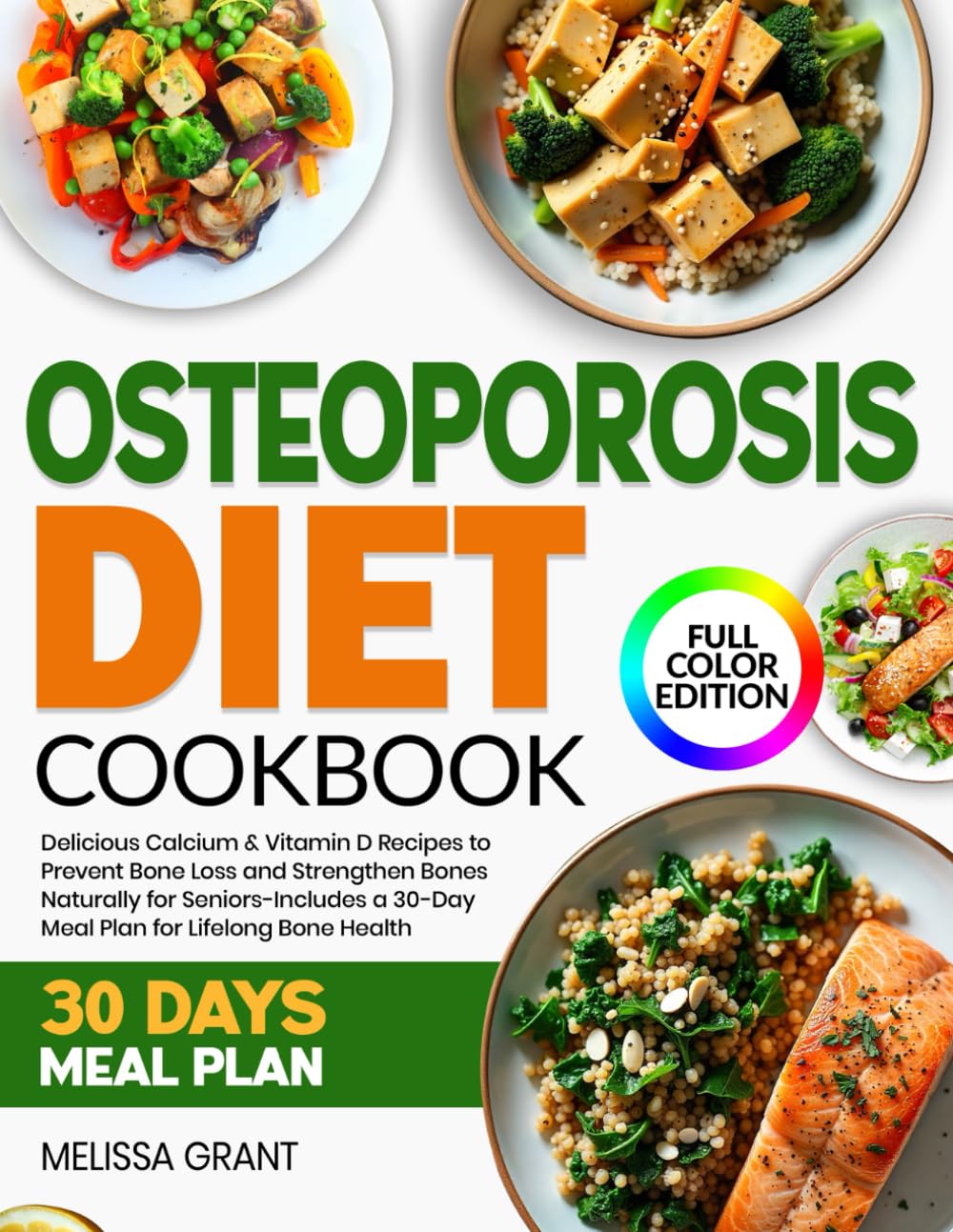 Osteoporosis Diet Cookbook: Delicious Calcium & Vitamin D Recipes to Prevent Bone Loss and Strengthen Bones Naturally for Seniors-Includes a 30-Day Meal Plan for Lifelong Bone Health