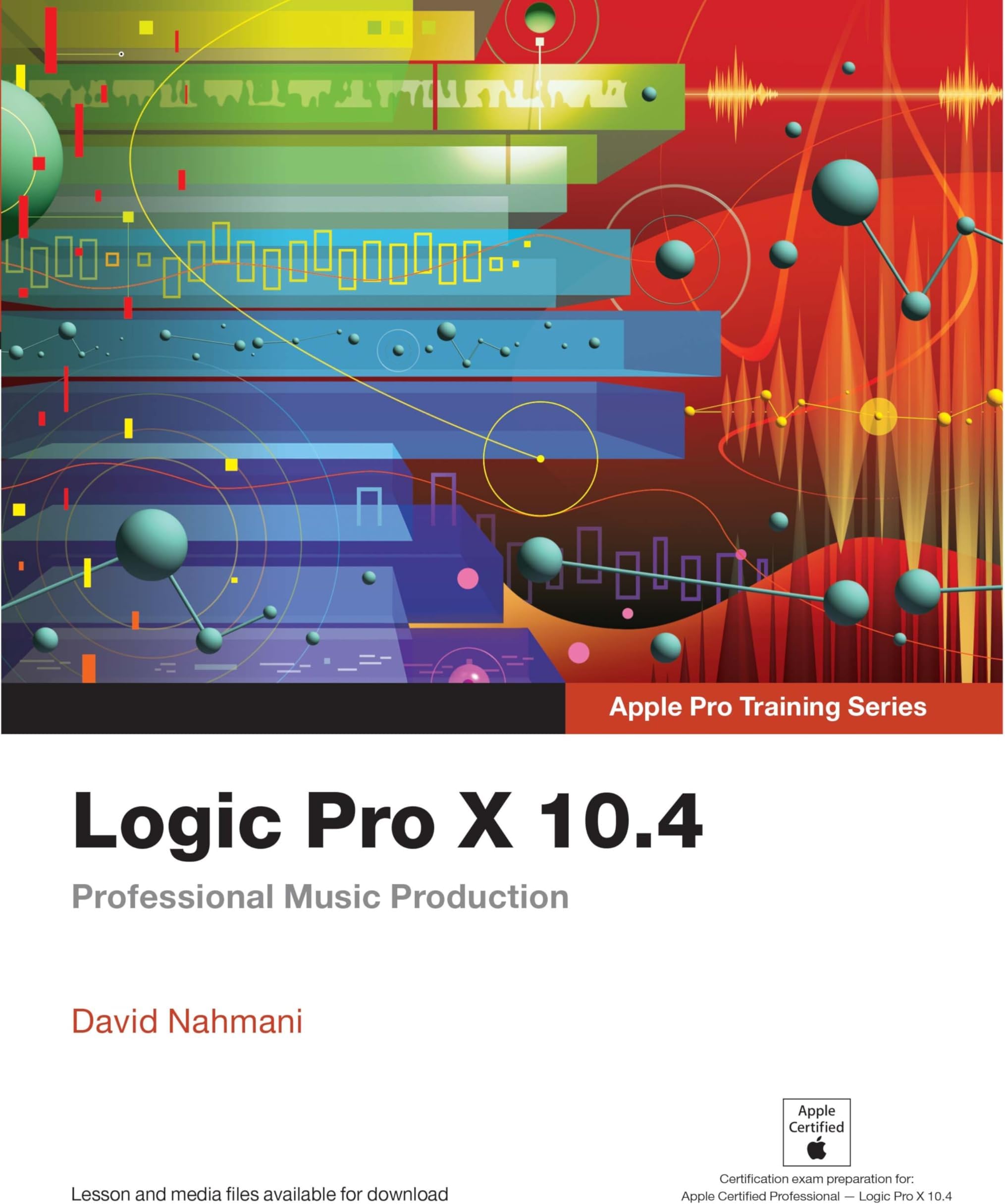 Logic Pro X 10.4 - Apple Pro Training Series: Professional Music Production