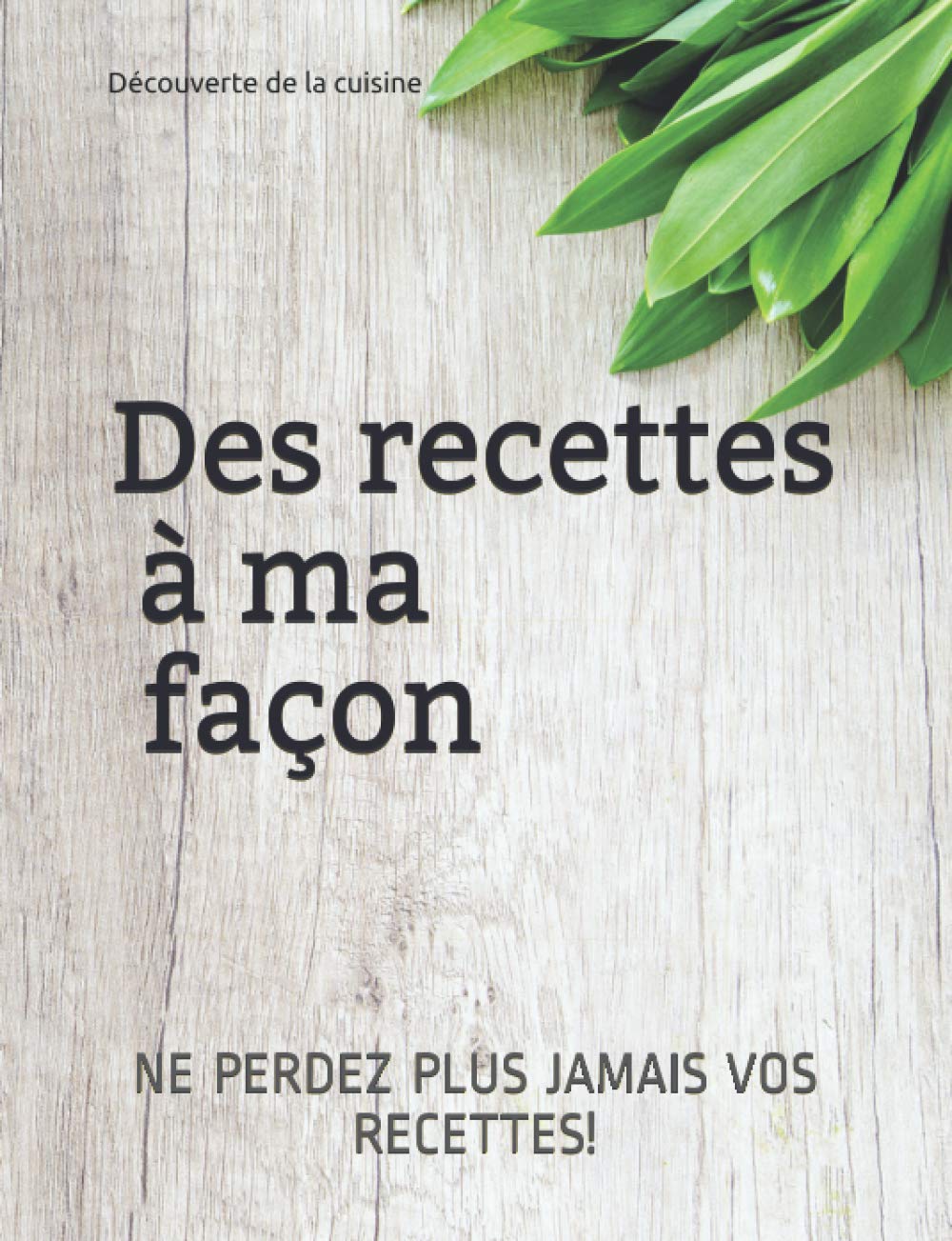 LIVRE DE RECETTES EXPERT A REMPLIR - 150 FICHES DE RECETTES ORGANISÉES EN CATÉGORIES + SOMM: 6 CATÉGORIES À REMPLIR , COCKTAILS , MISE EN ... ! NE PERDEZ PLUS JAMAIS VOS RECETTES!