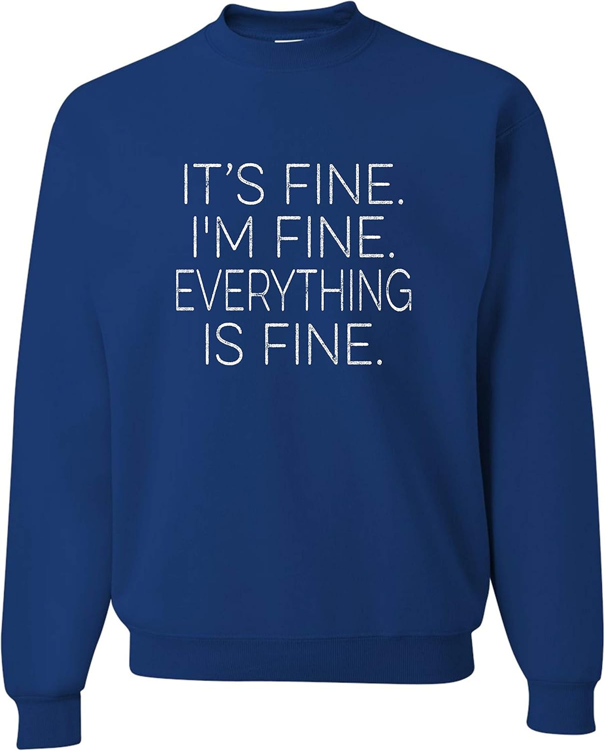 Go All Out Adult It's Fine I'm Fine Everything Is Fine Funny Sweatshirt Crewneck