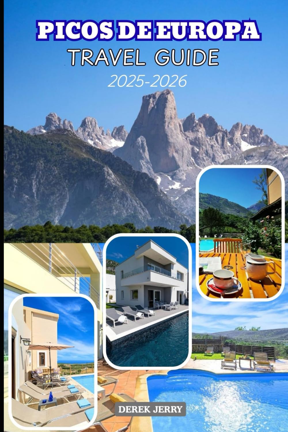 PICOS DE EUROPA TRAVEL GUIDE 2025-2026: Discover Hidden Trails, Scenic Villages, and Local Secrets Across Spain's Most Stunning National Park