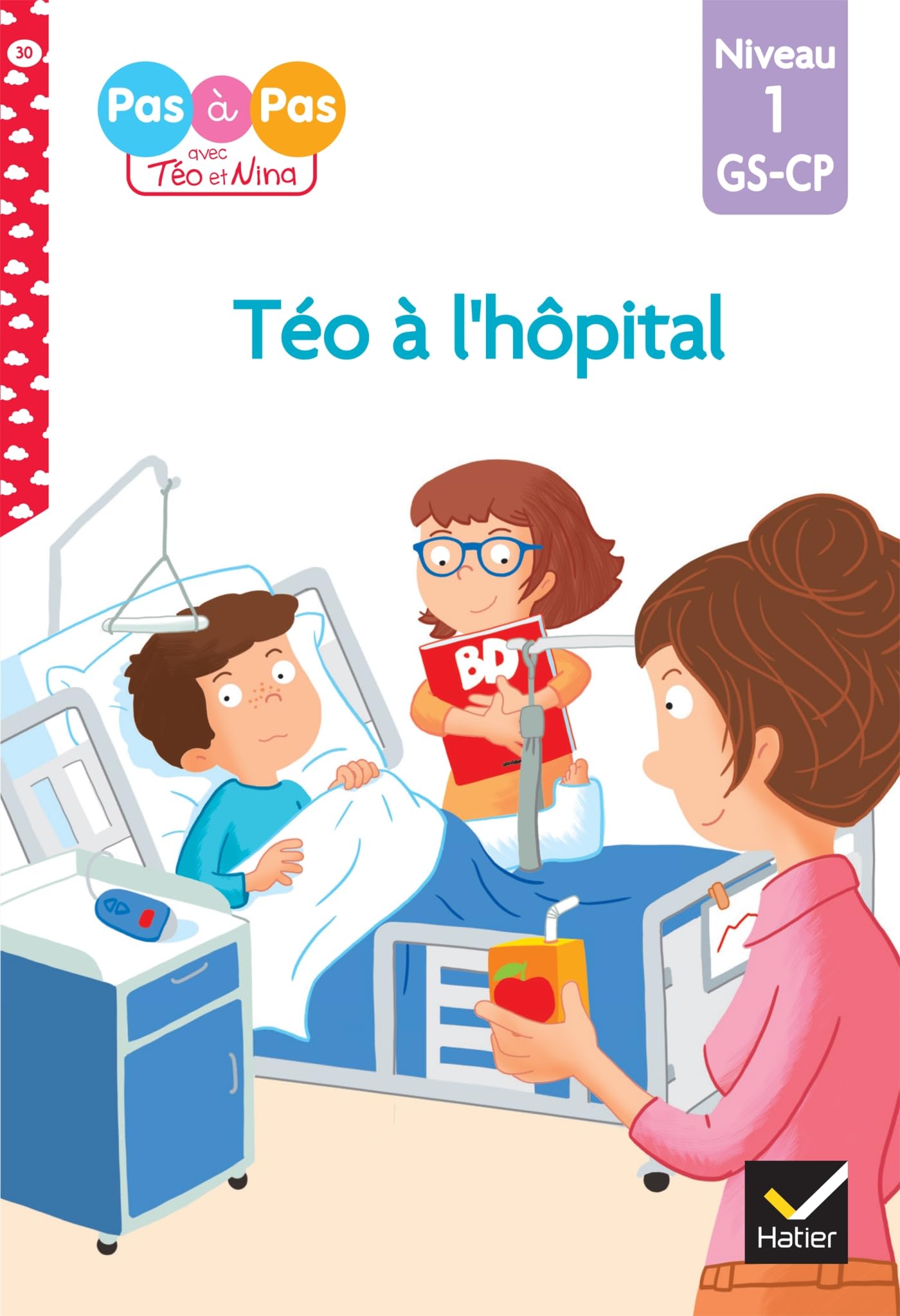 Téo et Nina GS-CP Niveau 1 - Téo à l'hôpital: Niveau 1 GS-CP: 30