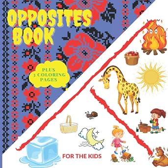 Opposites Book for Kids Black and white pages, Fun Early Learning Book for 3-6 Year Kids, Step-by-Step Guide to Raising Capable, Very interesting and coloring cover,