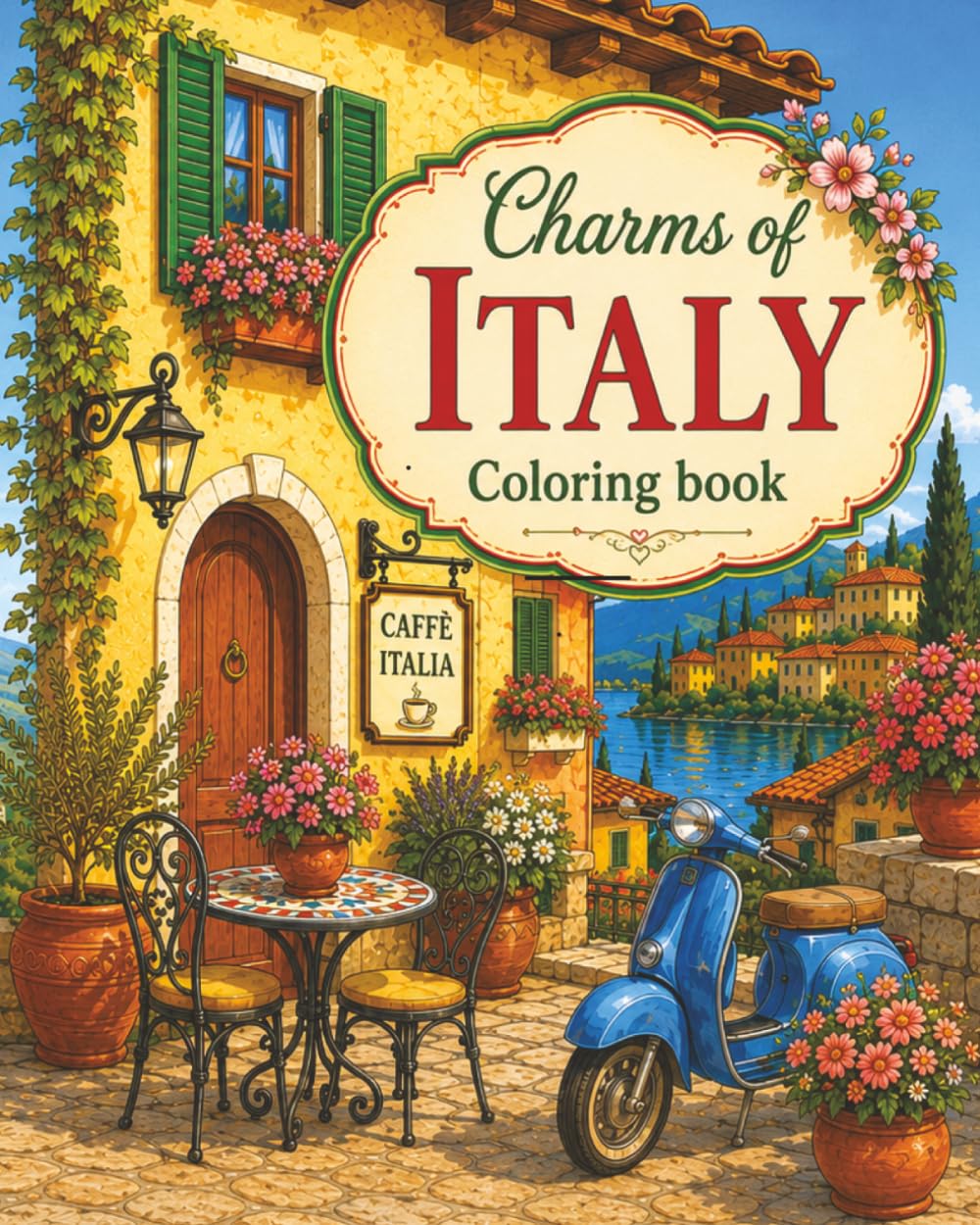 Charms of Italy : Coloring Book for Adults and Teens, 40 beautiful illustrations (flowers, courtyards, Mediterranean architecture, food, Italian ... relief, focus, relaxation) (Cosy Coloring)