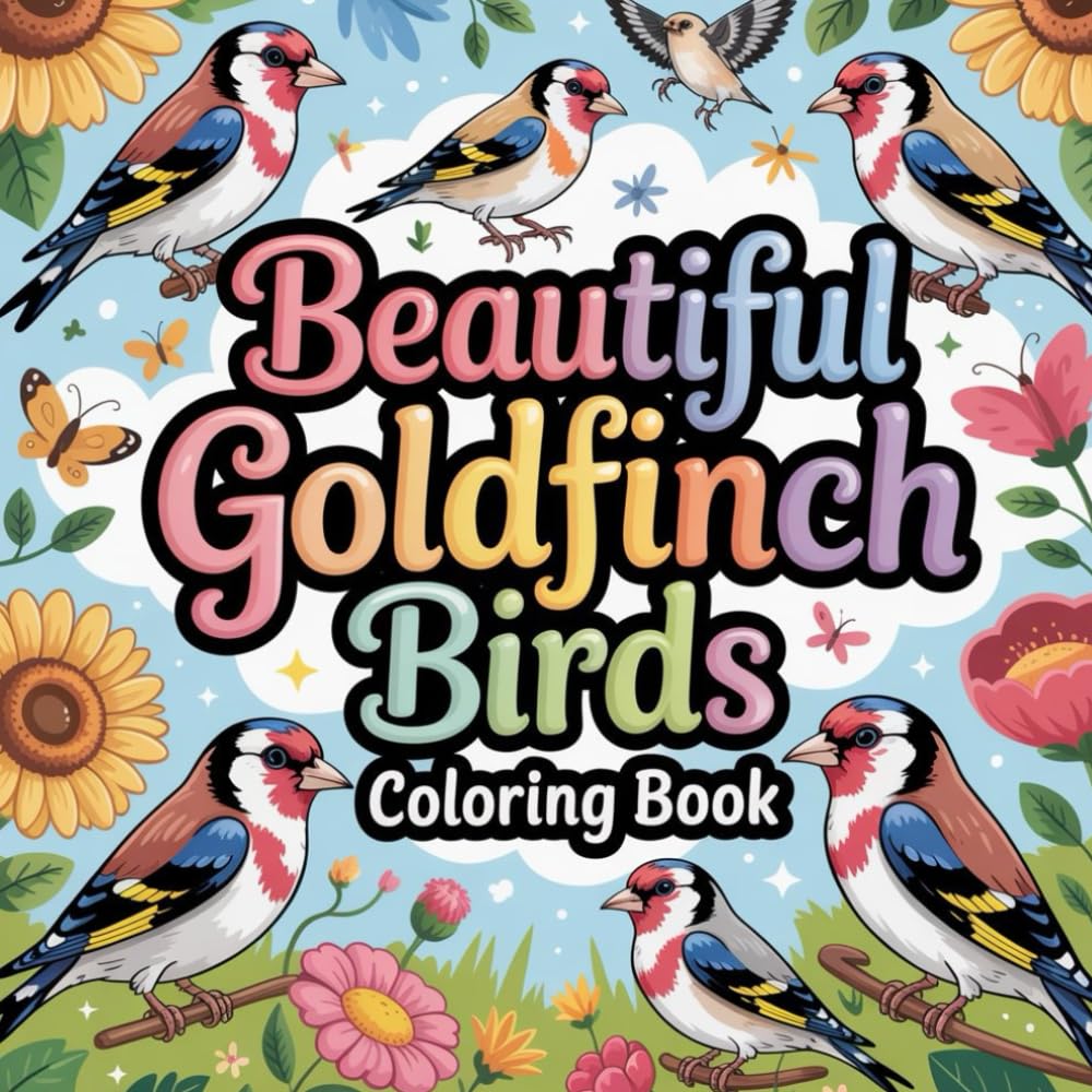 Beautiful Goldfinch Birds Coloring book: goldfinch coloring book for adults relaxation simple focus, goldfinch color book for kids stress relief easy, ... bird coloring book for adults stress relief