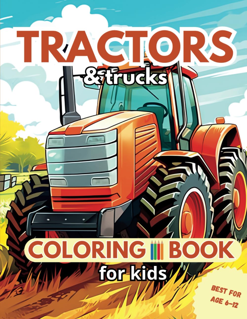 Fun Tractor & Truck Coloring Book for Kids: Best for ages 6-12 | 30 single sided coloring pages of tractors, combine harvesters and farm trucks | Fun ... and girls (LilFox Doodles Coloring Books)