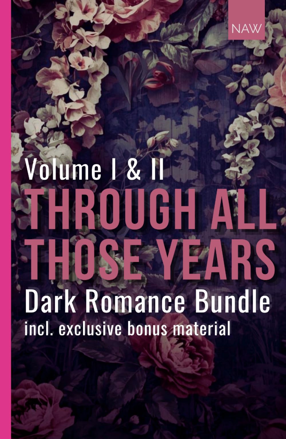 Through all those years - Bundle Edition: Vol. 1 & 2 (Who should I be for you? & What you didn't say.)