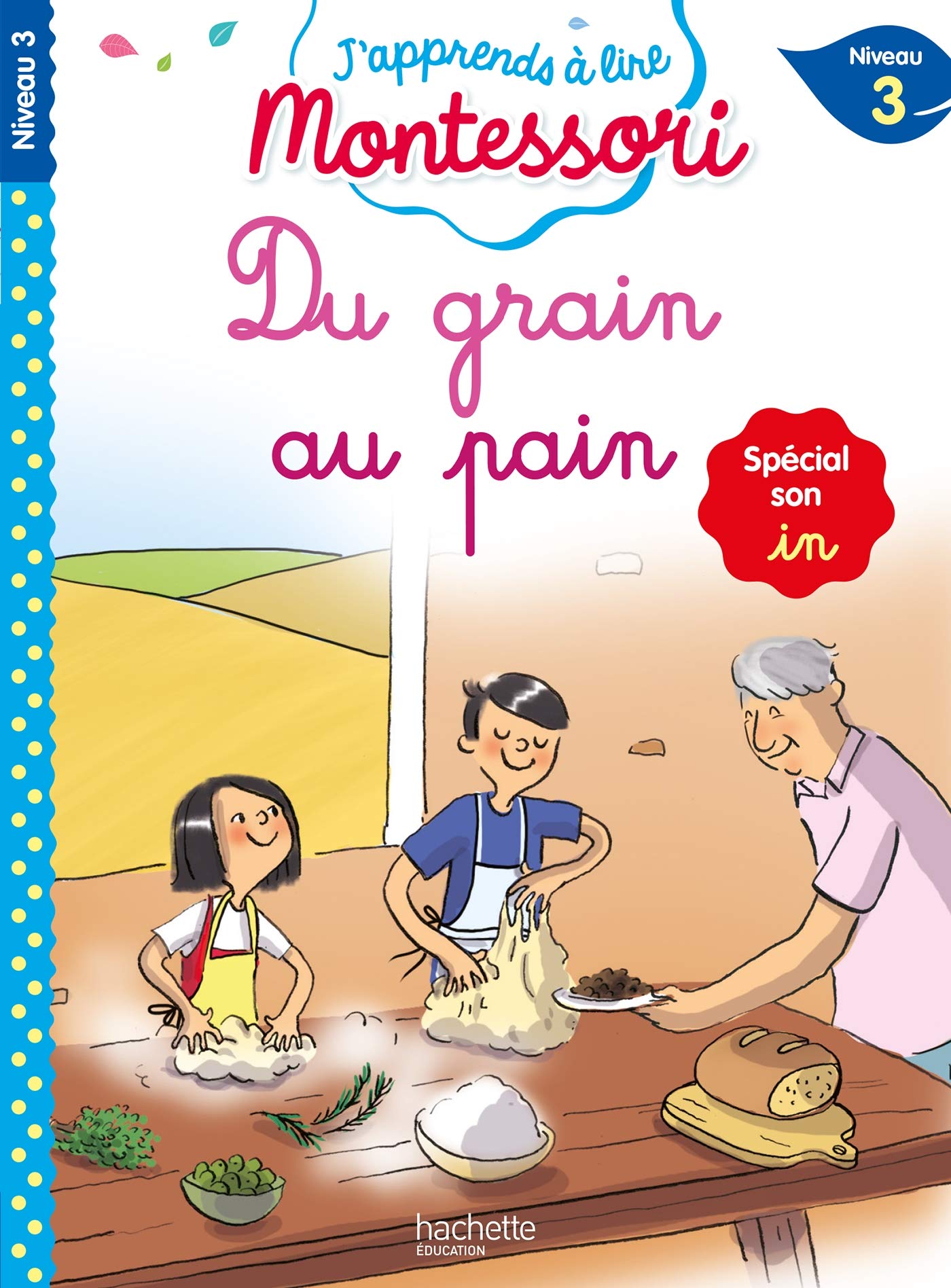 Du grain au pain (son in), niveau 3 - J'apprends à lire Montessori: Spécial son in, Niveau 3
