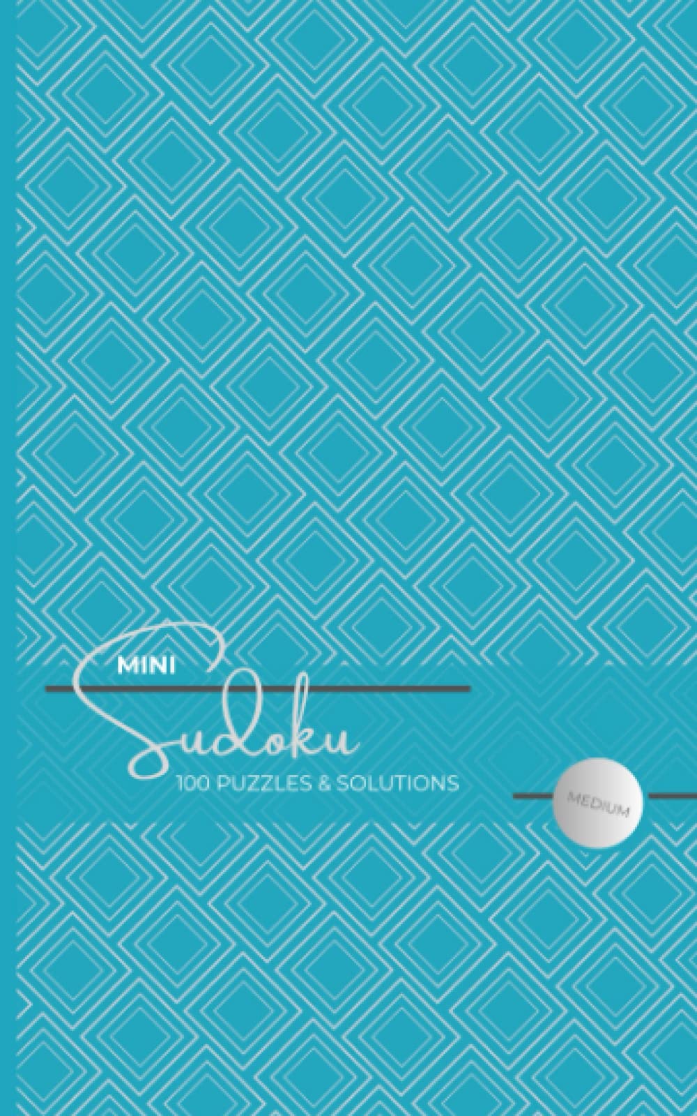 Independently published Mini Sudoku Puzzles: 100 Puzzles with Solutions Sudoku Medium Difficulty Beautiful Blue Geometric Cover Small Travel Size