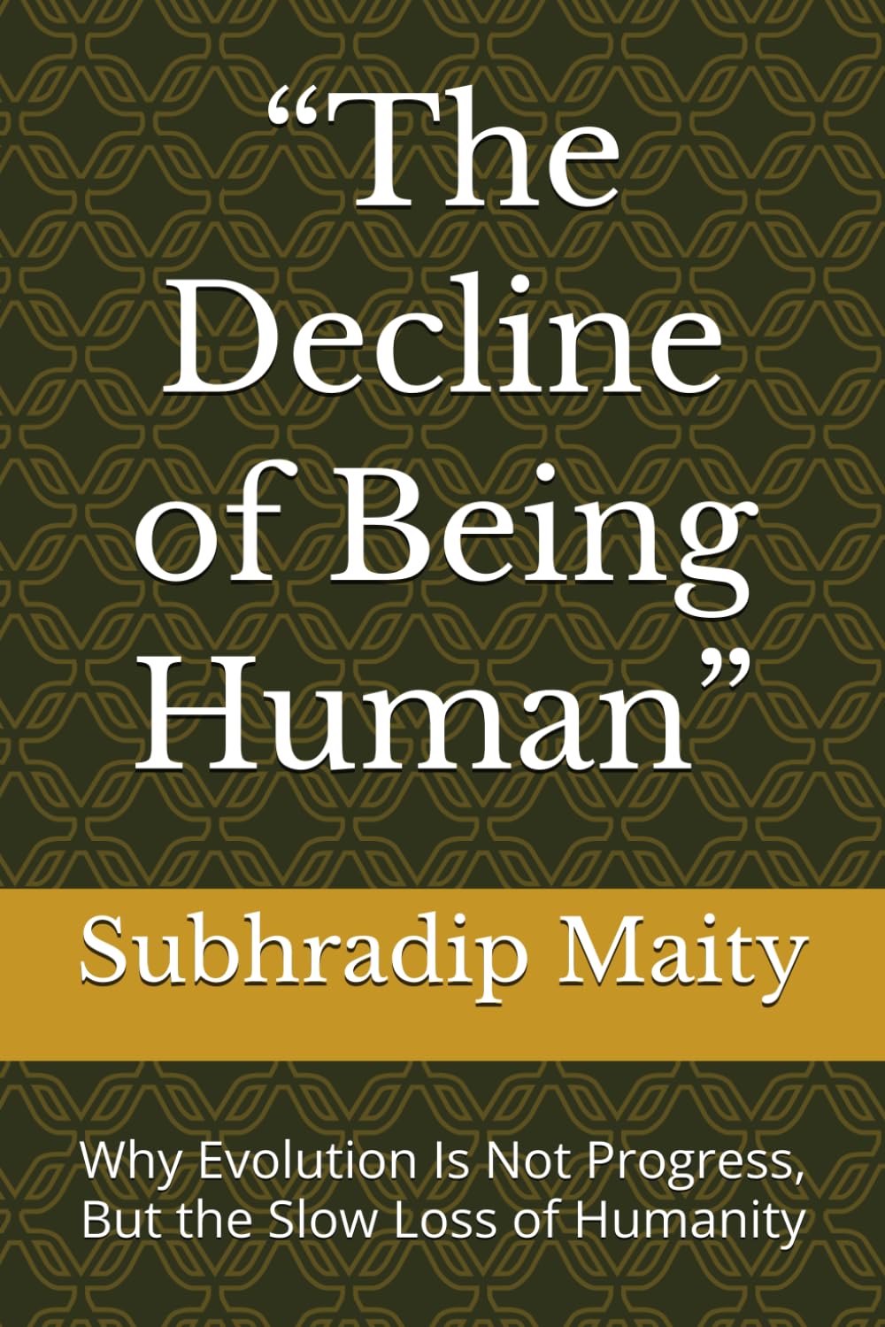“The Decline of Being Human”: Why Evolution Is Not Progress, But the Slow Loss of Humanity