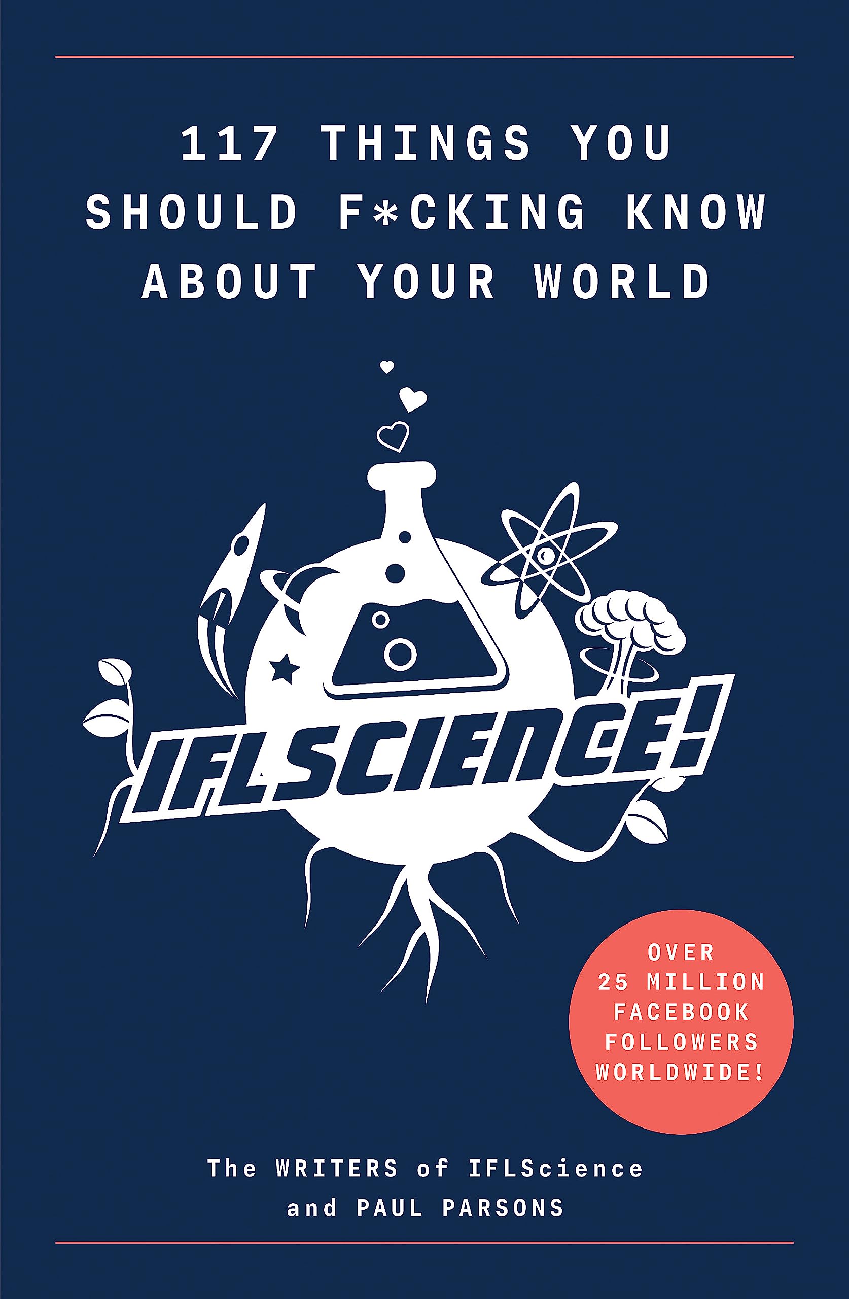 117 Things You Should F*#king Know About Your World by IFL Science