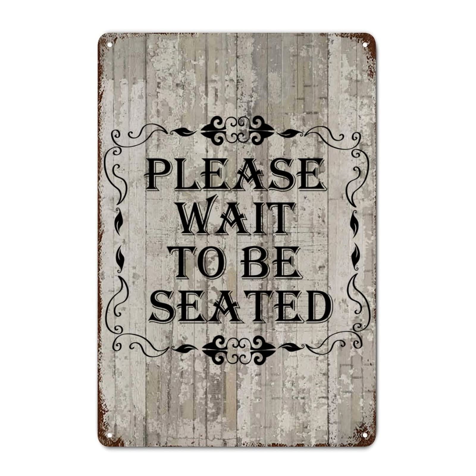 Love Quote Metal Sign with Saying Please Wait to Be Seated Tin Sign Scripture Vintage Aluminum Sign for Farmhouse Porch Store Wall Decor 8x12 Inch