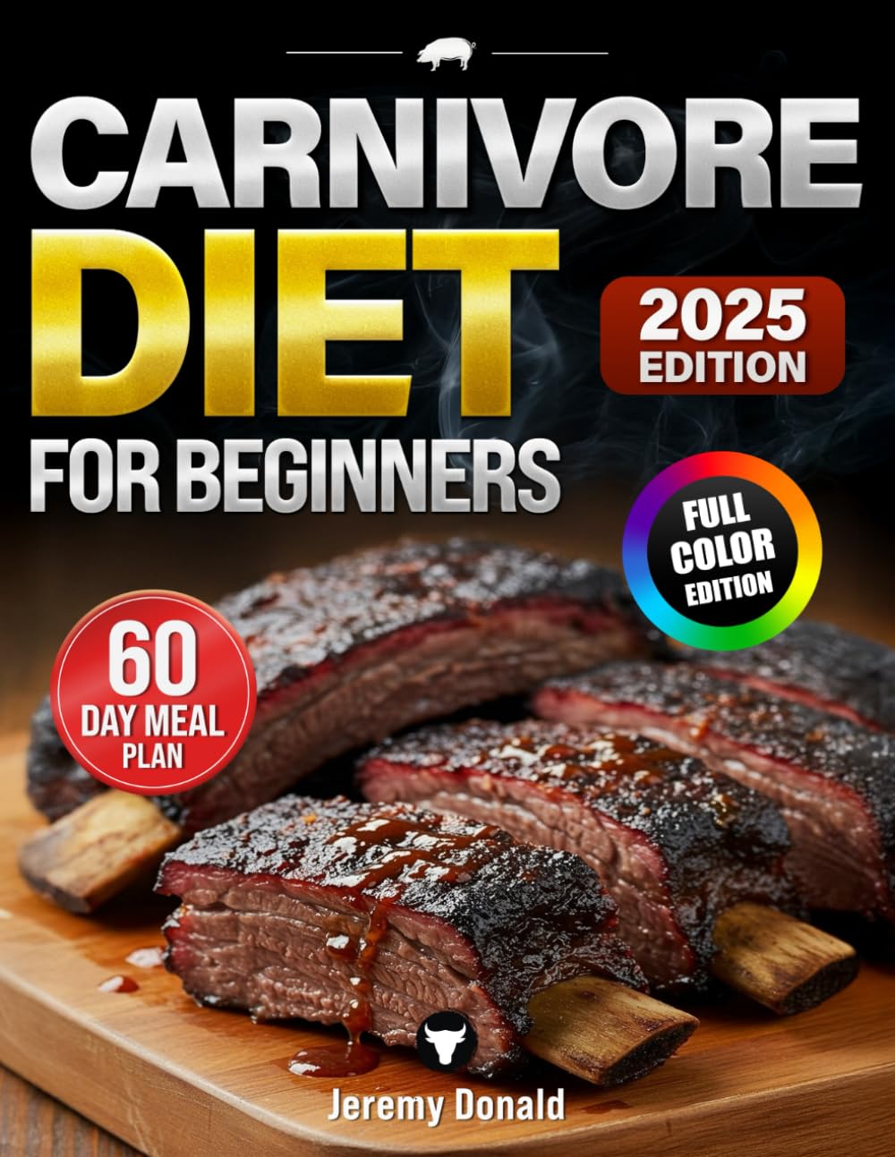 Carnivore Diet For Beginners: mprove Your Metabolism and Reduce Inflammation with the Carnivore Diet: Quick and Easy Recipes for Losing Weight Without Sacrificing Flavor. Full-Color Edition.