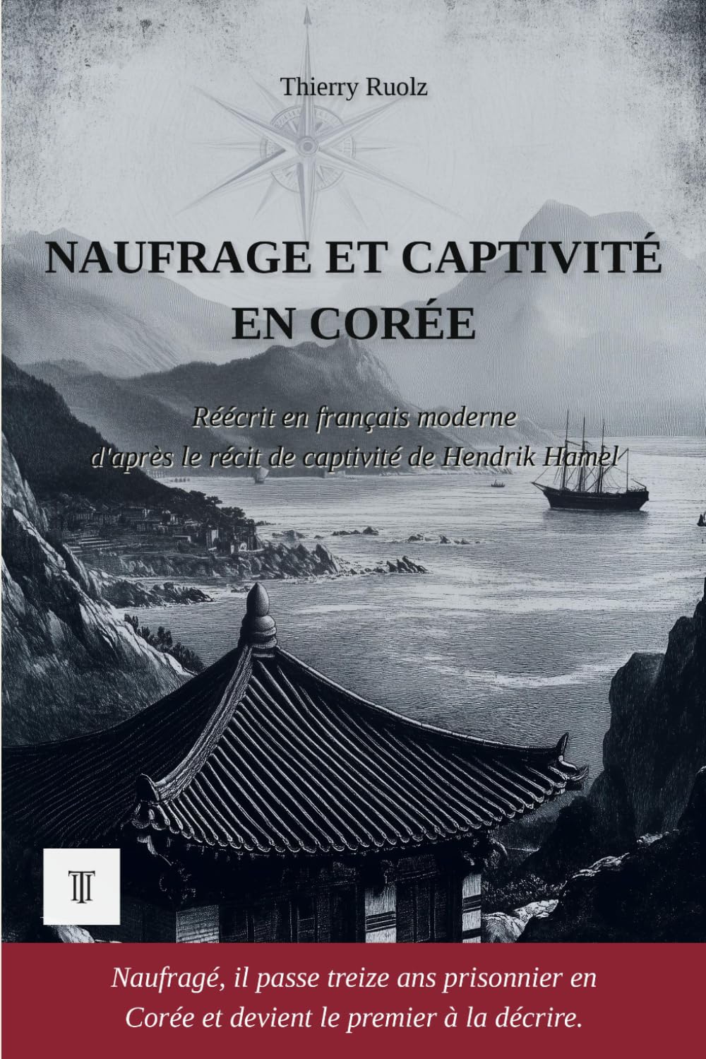 Naufrage et captivité en Corée: Édition en français moderne et illustrée, d'après le récit de captivité en vieux néerlandais (XVIIe siècle) de Hendrik Hamel, 1653-1666 (Asie Profonde)