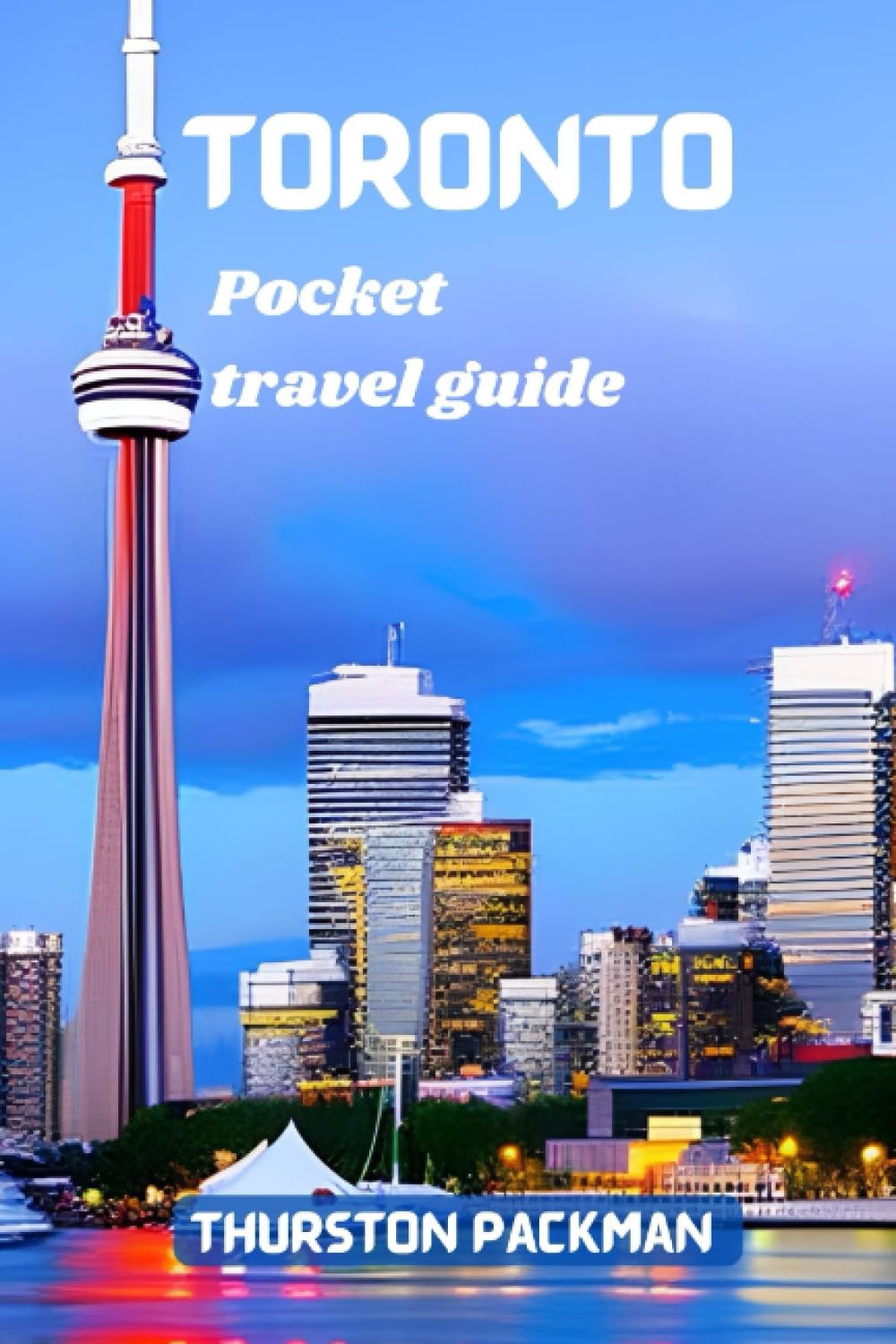 Toronto Pocket travel guide: Unlock the Secrets of Toronto: Your Essential Pocket Travel Guide to Canada's Dynamic Metropolis (Explores travel guides)