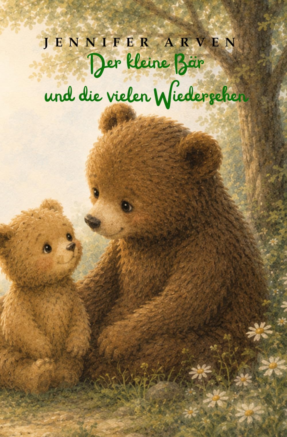 Der kleine Bär und die vielen Wiedersehen: Ein einfühlsames Bilderbuch für Kinder über Vertrauen und das Wiederkommen