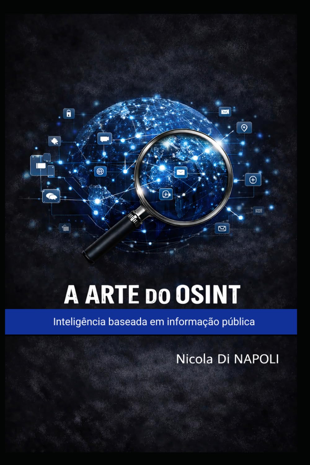 A ARTE DO OSINT: Inteligência baseada em informação pública (Manuais de Inteligência e Contrainteligência)