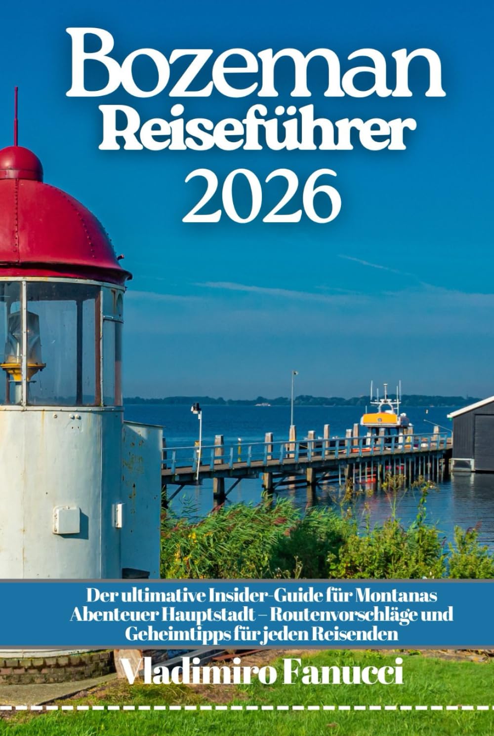 Bozeman Reiseführer 2026: Der ultimative Insider-Guide für Montanas Abenteuer Hauptstadt – Routenvorschläge und Geheimtipps für jeden Reisenden
