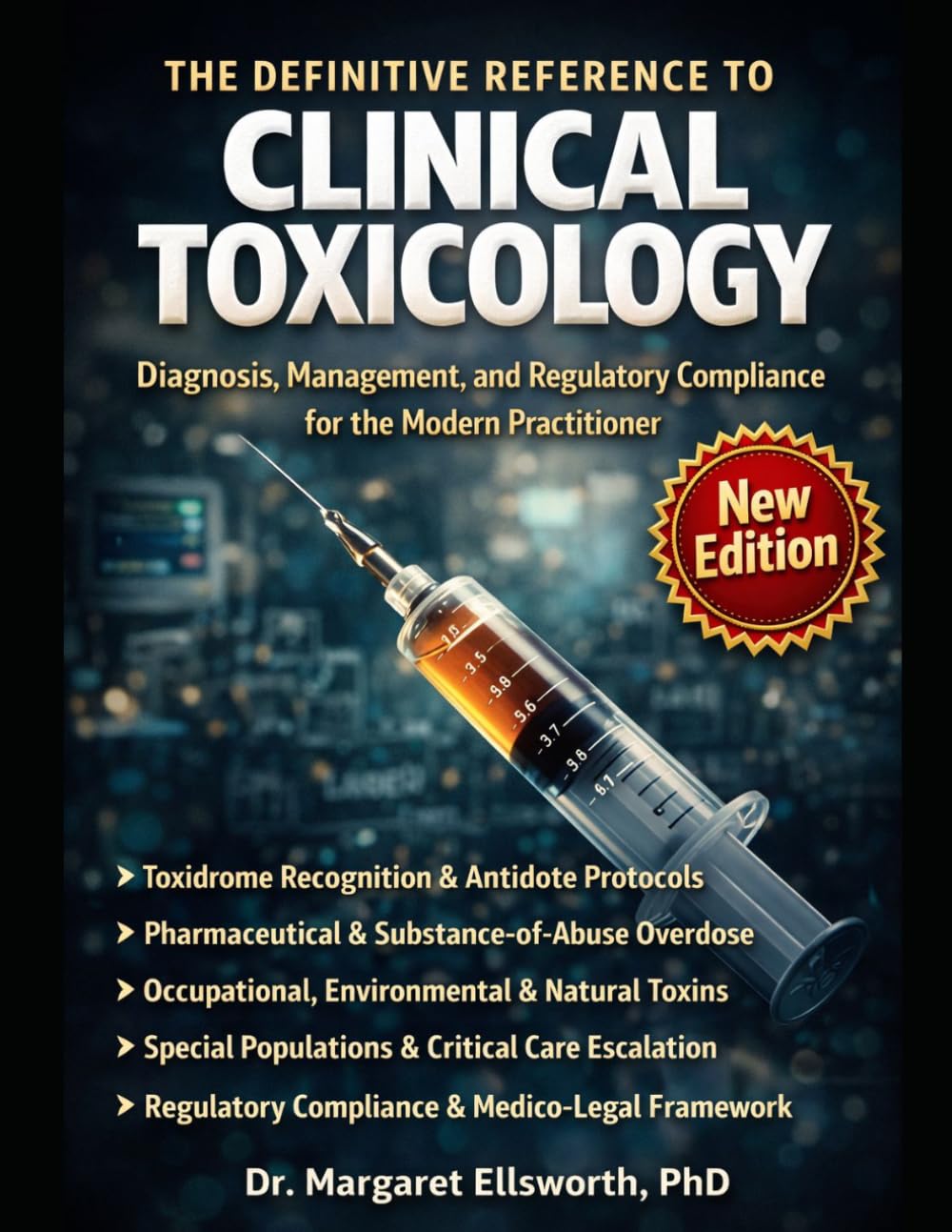 THE DEFINITIVE REFERENCE TO CLINICAL TOXICOLOGY: Toxidrome Recognition, Antidote Protocols, Drug Overdose Management, Occupational Toxicology, and ... for Emergency Physicians and Intensivists