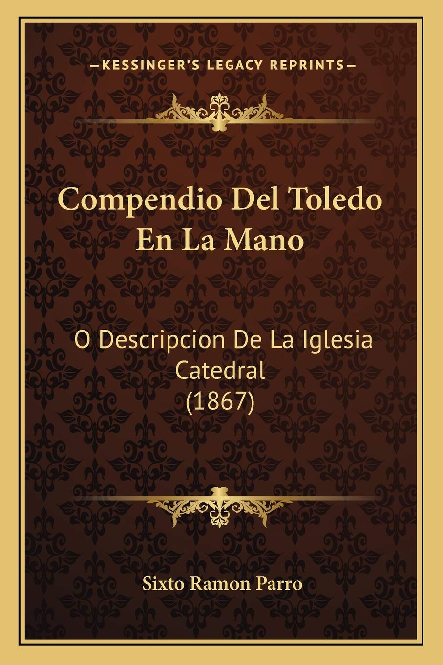 Compendio Del Toledo En La Mano: O Descripcion De La Iglesia Catedral (1867)