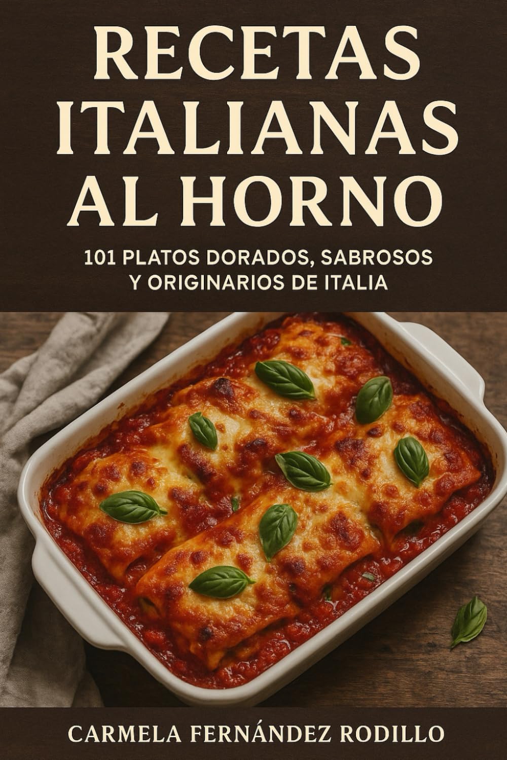 Recetas Italianas al Horno: 101 Platos Dorados, Sabrosos y Originarios de Italia (Cocina Fácil en Casa)