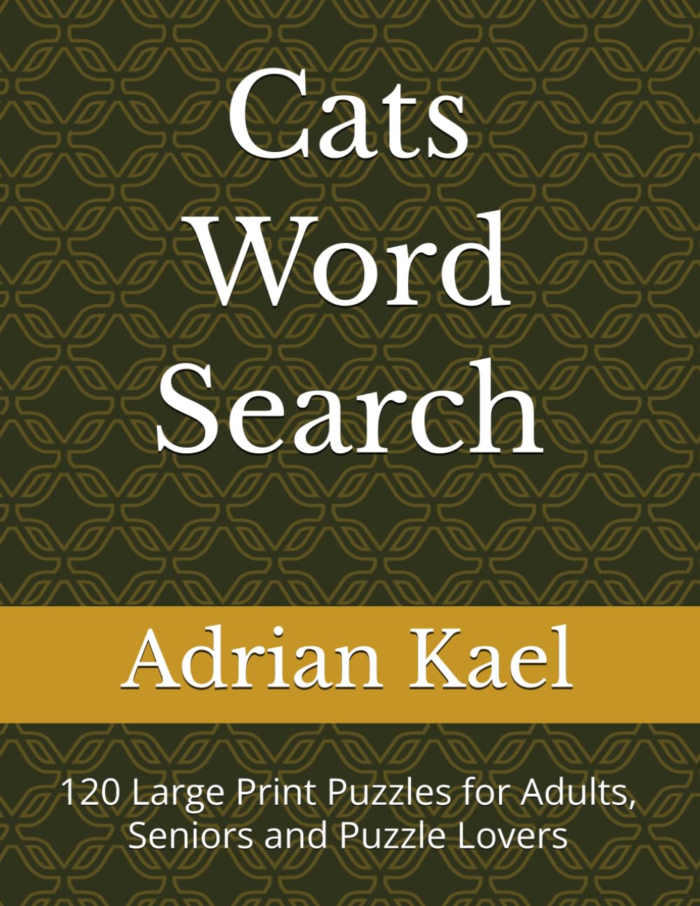 Cats Word Search: 120 Large Print Puzzles for Adults, Seniors and Puzzle Lovers