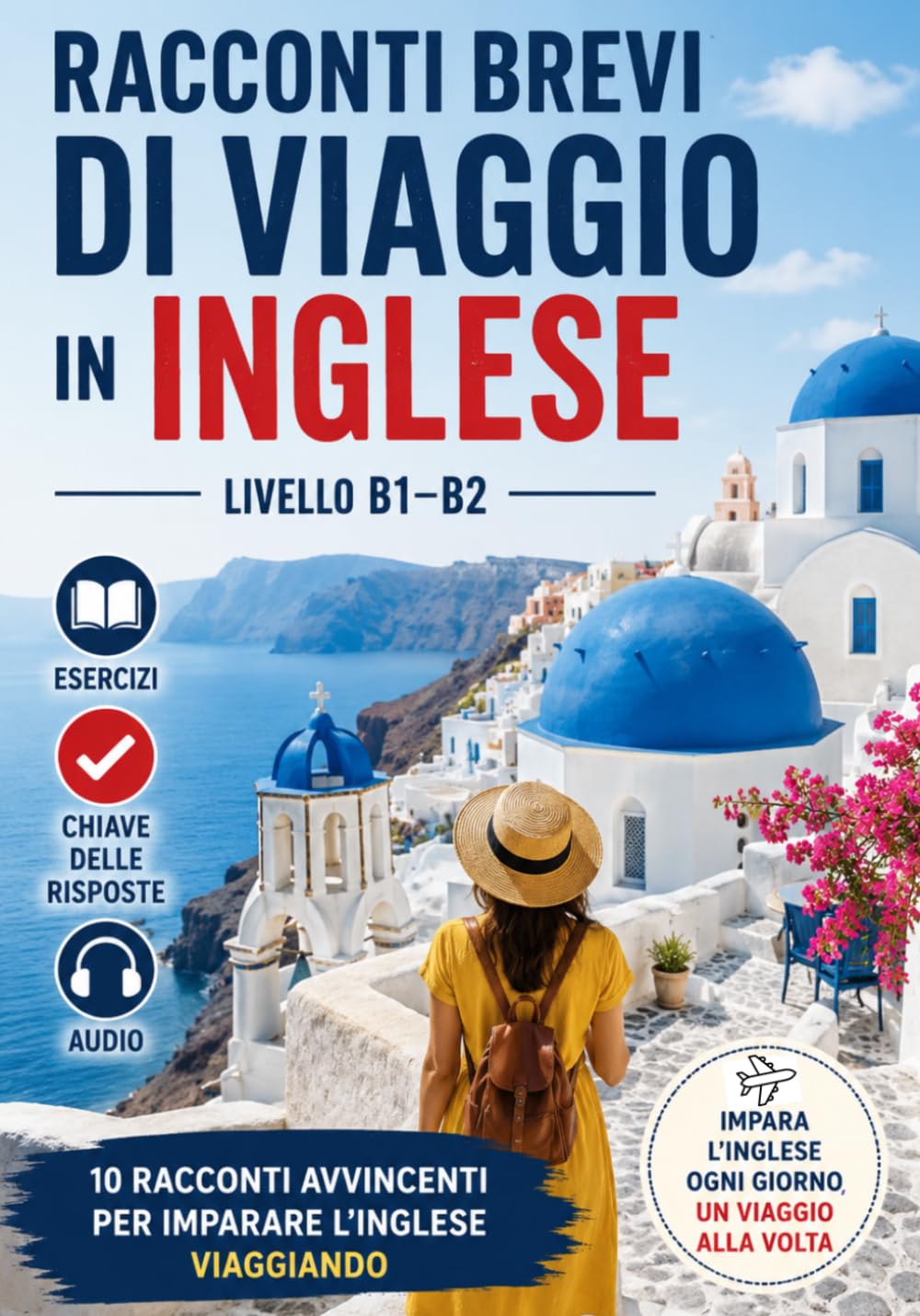 Racconti Brevi di Viaggio in Inglese – Livello B1/B2: Con Esercizi, Chiave delle Risposte e Audio