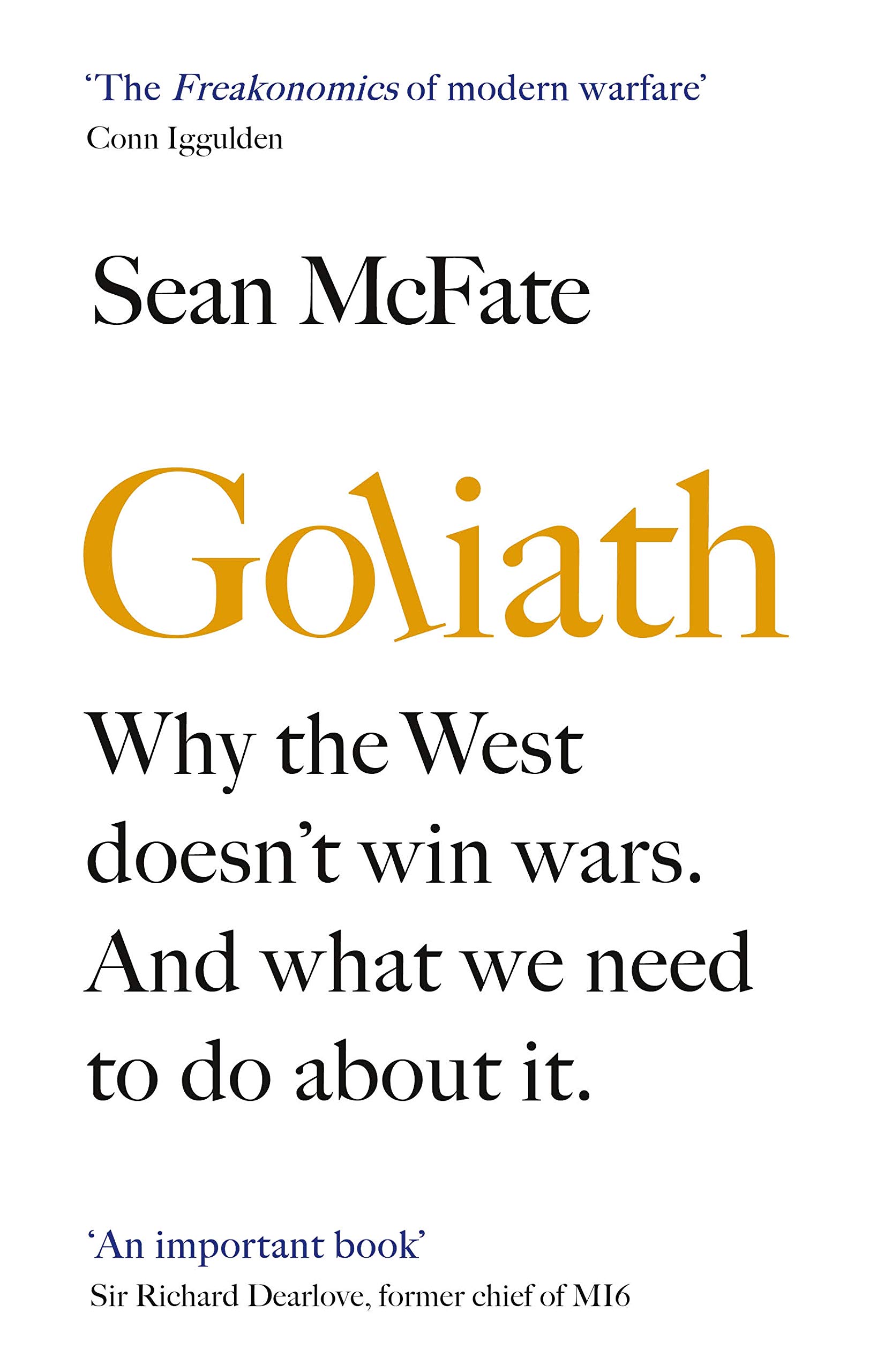Goliath: Why the West Doesn’t Win Wars. And What We Need to Do About It.