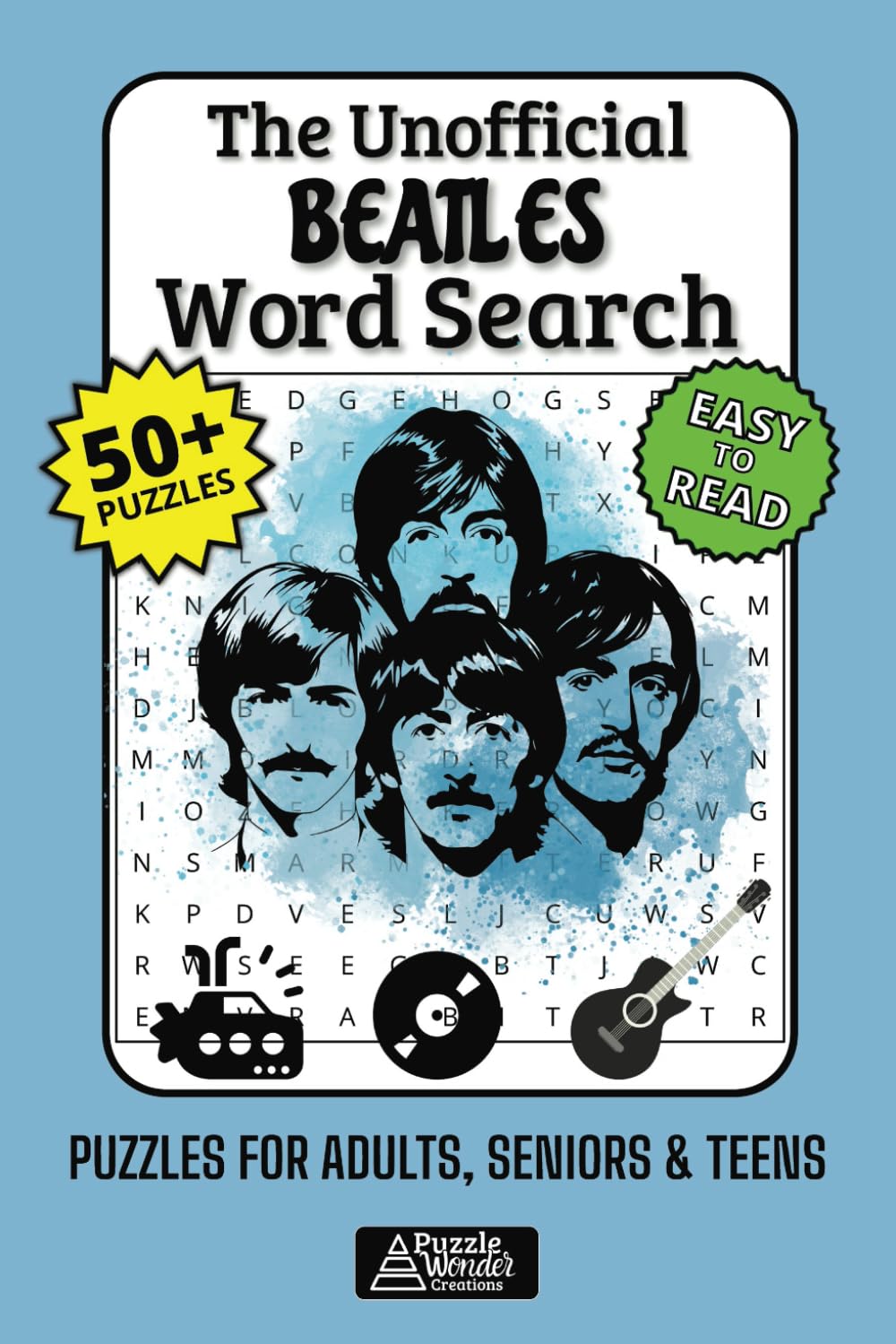 The Unofficial Beatles Word Search Puzzle Book: 50+ Fun & Easy-to-Read Puzzles for Fans of the Legendary Four Fab Band, Music, Albums, Lyrics & Iconic Moments for Adults, Seniors & Teens