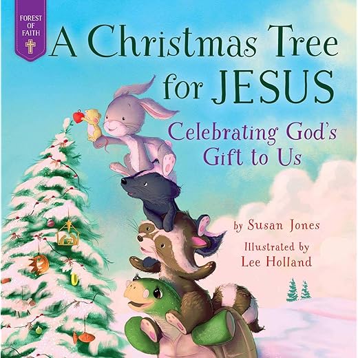A Christmas Tree for Jesus: Celebrating God's Gift to Us (Forest of Faith Books)