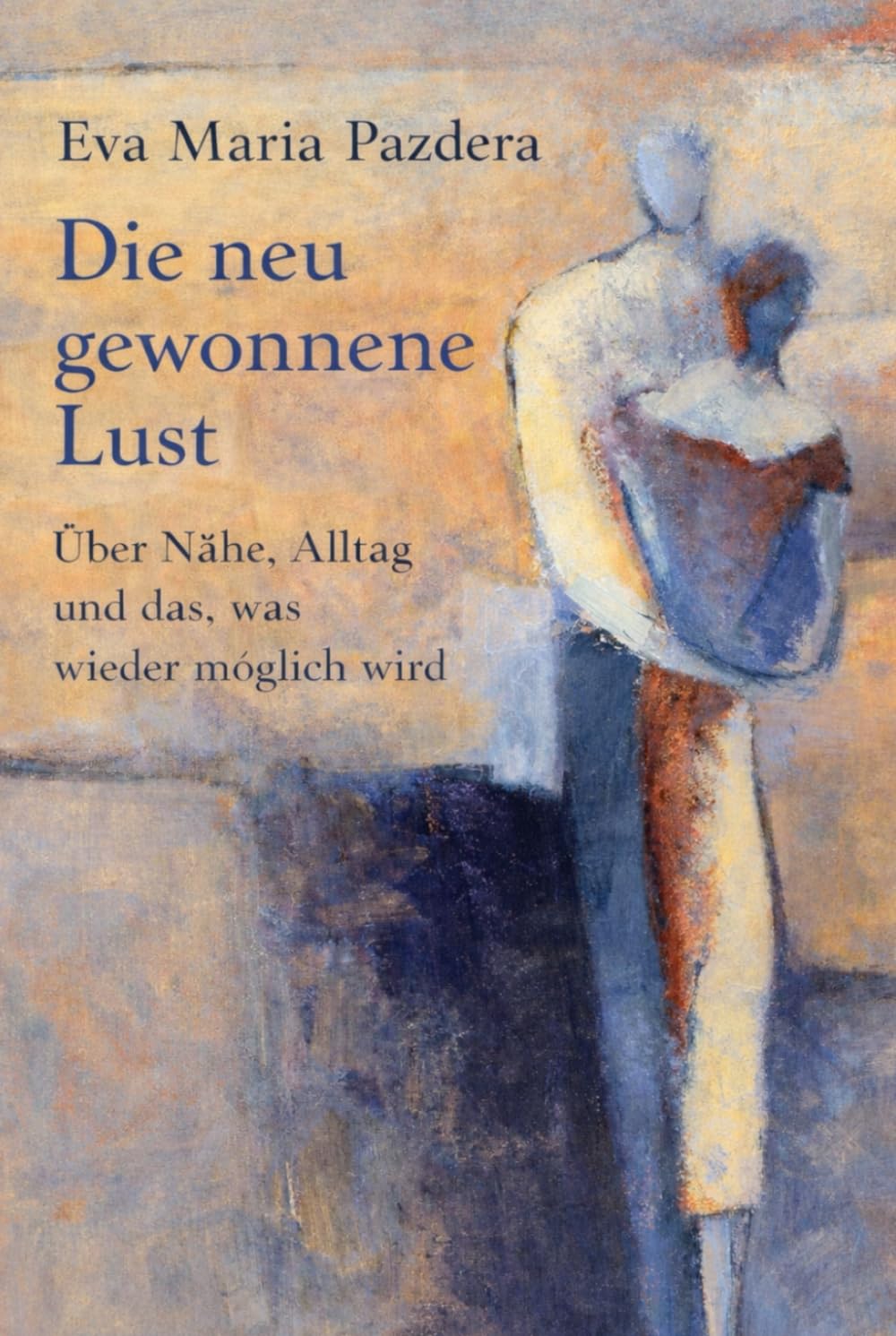 Die neugewonene Lust: Über Nähe, Alltag und das, was wieder möglich wird