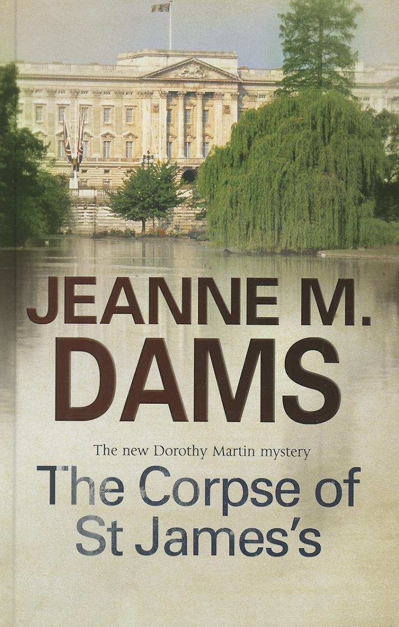 The Corpse of St James's: 12 (A Dorothy Martin Mystery)