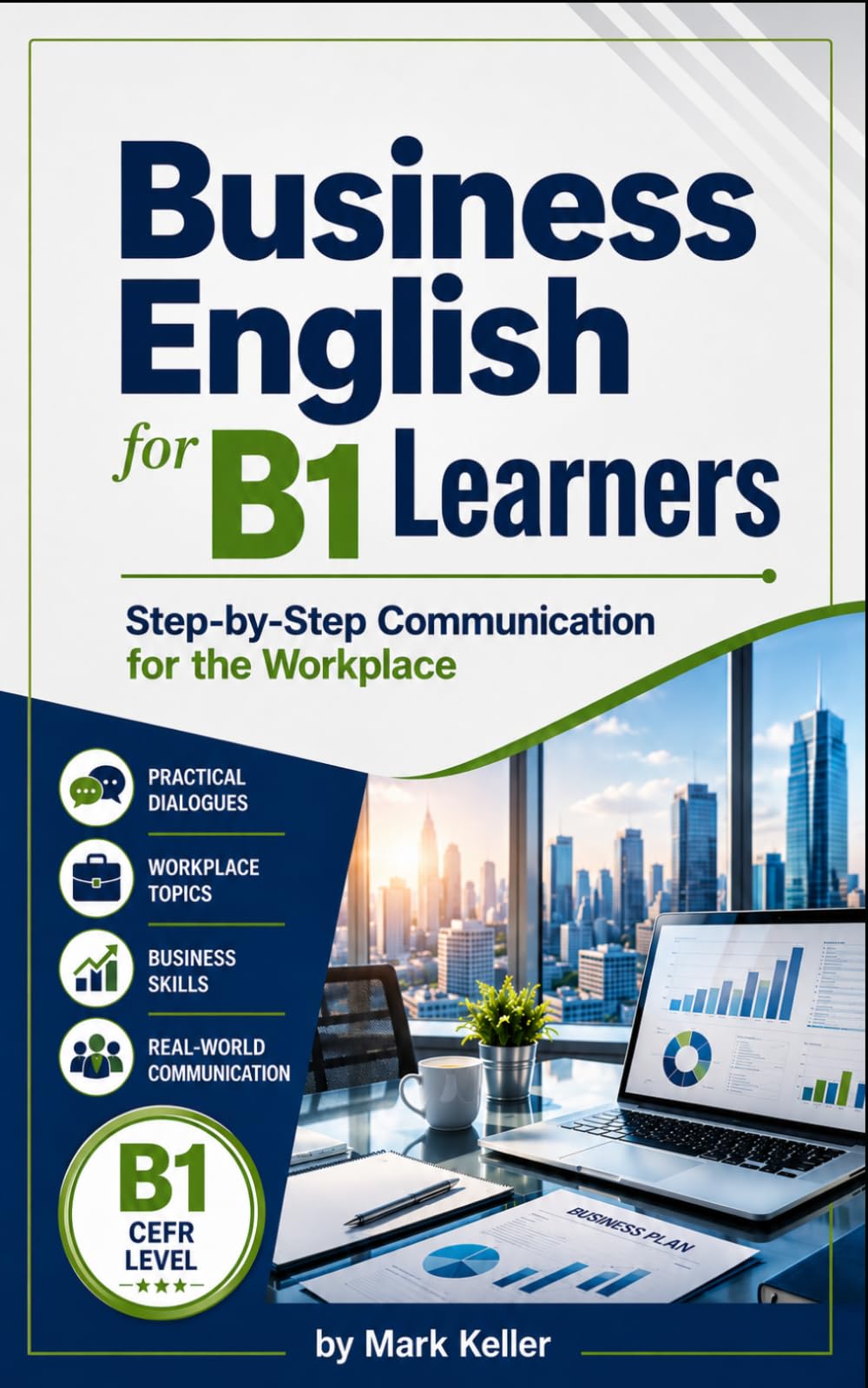 Business English for B1 Learners: Step-by-Step Communication for the Workplace
