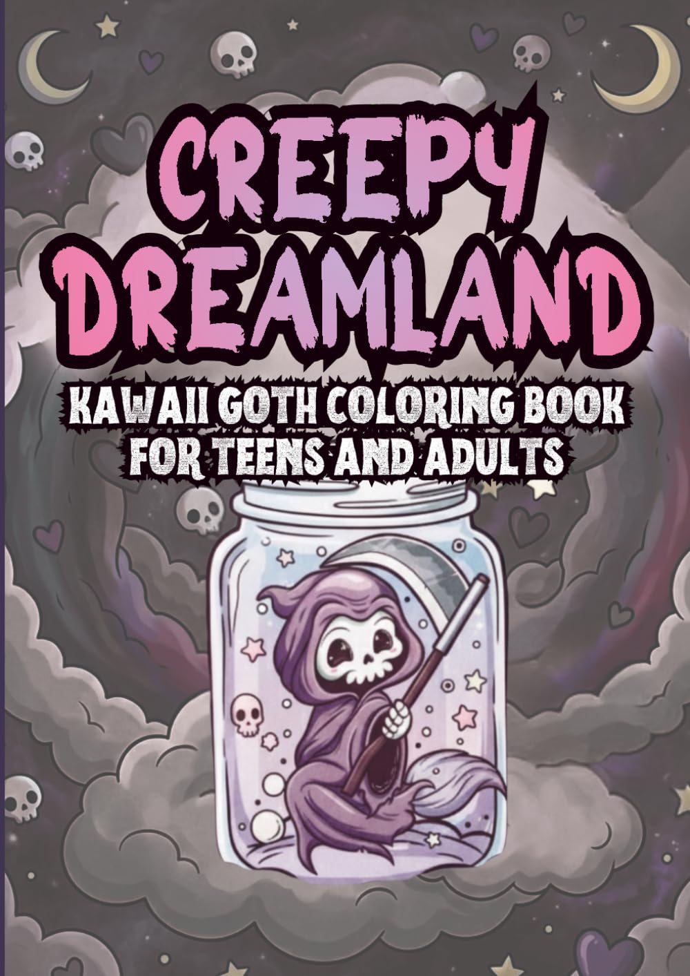 Creepy Dreamland: Goth Kawaii Coloring Book for Teens and Adults: Cute and Spooky Pastel Gothic Coloring Pages with Adorable Monsters and Chibi Witches