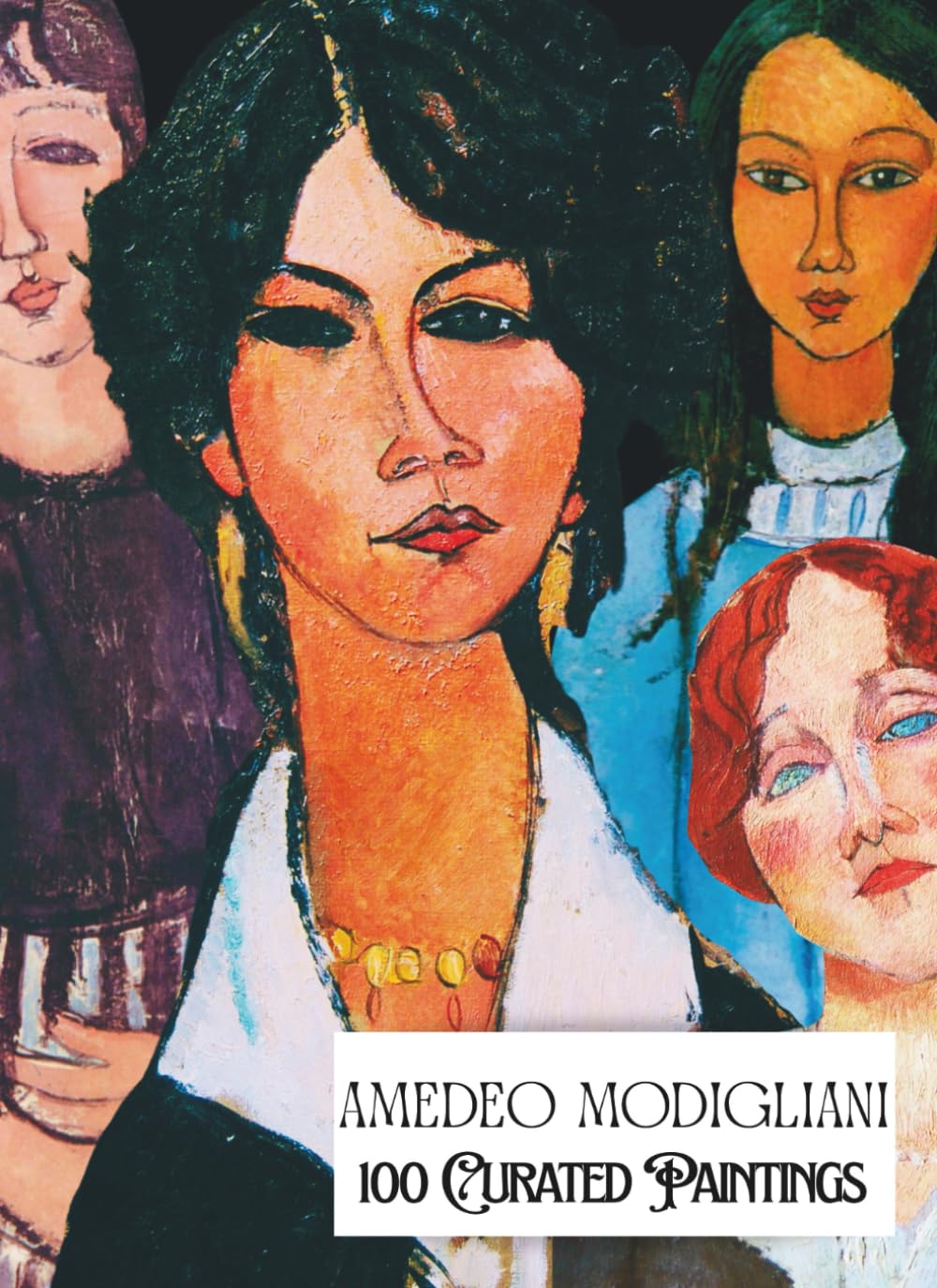 "Amedeo Modigliani - 100 Curated Paintings"; Art Appreciation/ Coffee Table Book; Large A4 Size (8.5 x 11.69"): Select Paintings, Enhanced, End-to-End ... Premium Paper (My Private Art Gallery)      Paperback – Large Print, August 21, 2025