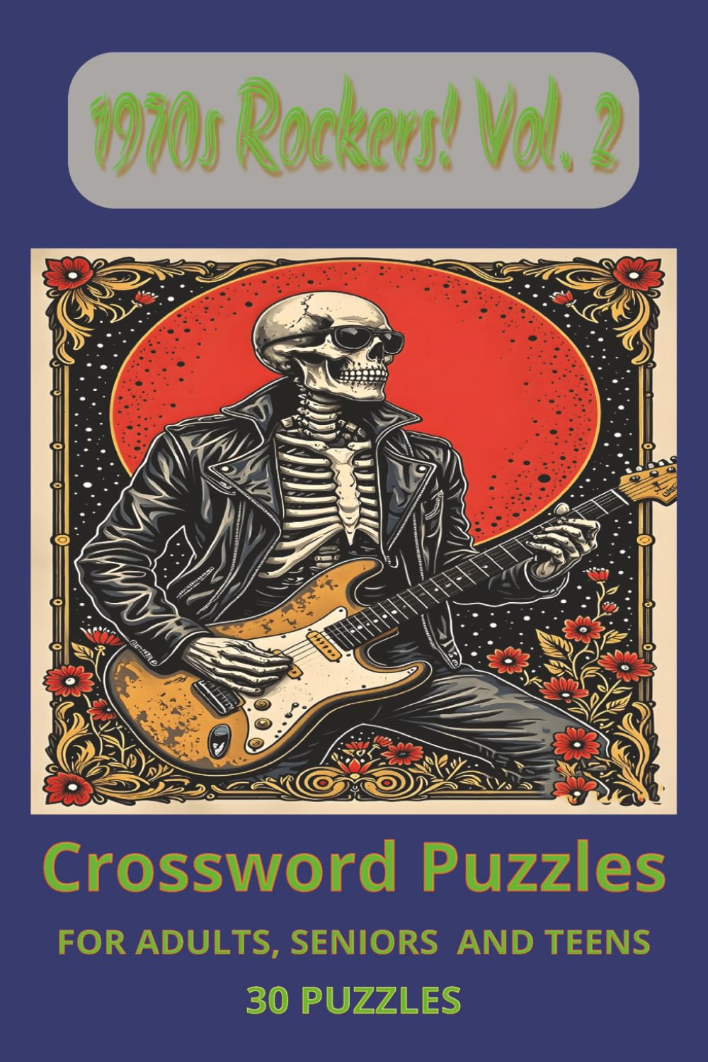 1970s Rockers! Vol. 2 Crossword Puzzles: 1970s rock bands, classic albums and legendary songs — 6×9 inches, 60 pages … Turn It Up!