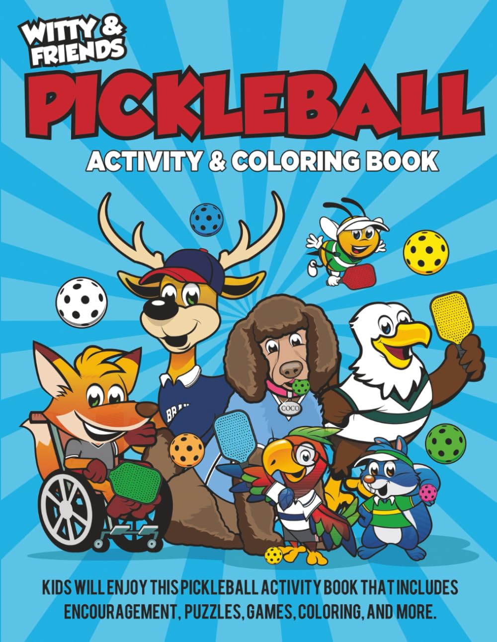 PickleBall Activity & Coloring Book: Kids Will Enjoy This PickleBall Activity Book That Includes Encouragement, Puzzles, Games, Coloring, And More.